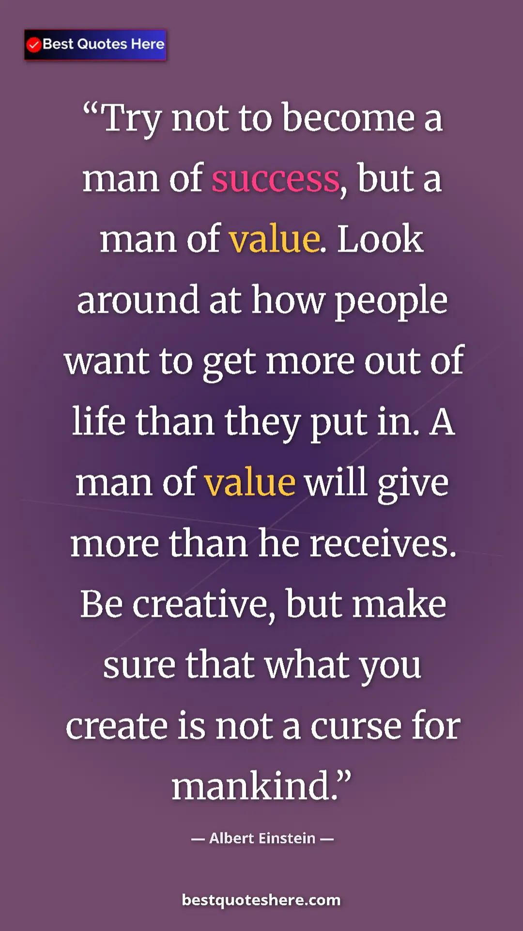 Pinterest quote poster by Albert Einstein: "Try not to become a man of success, but a man of value...."