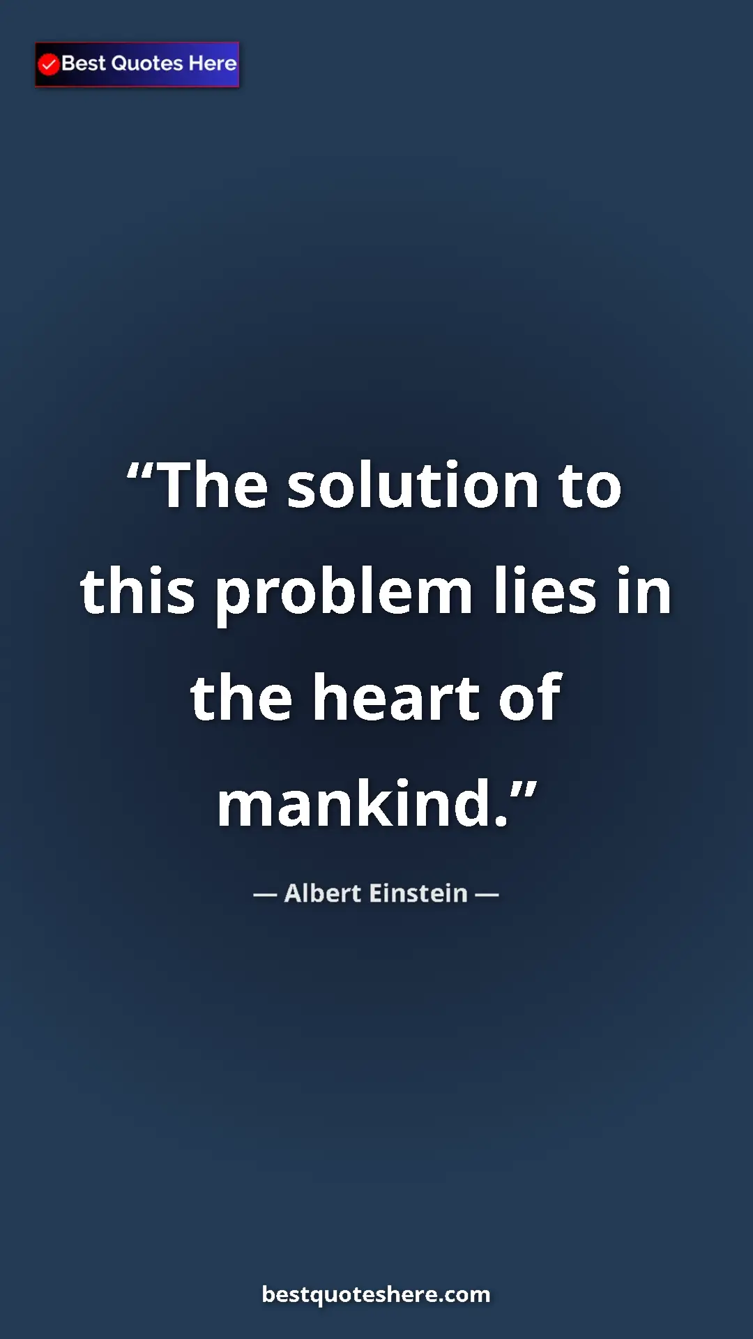 Pinterest quote poster by Albert Einstein: "The solution to this problem lies in the heart of mankind."