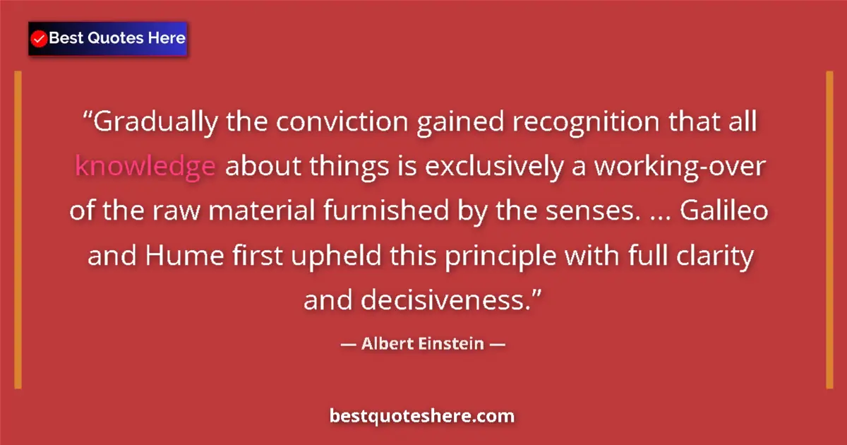 Quote by Albert Einstein: Gradually the conviction gained recognition that all knowledge about things is exclusively a working...