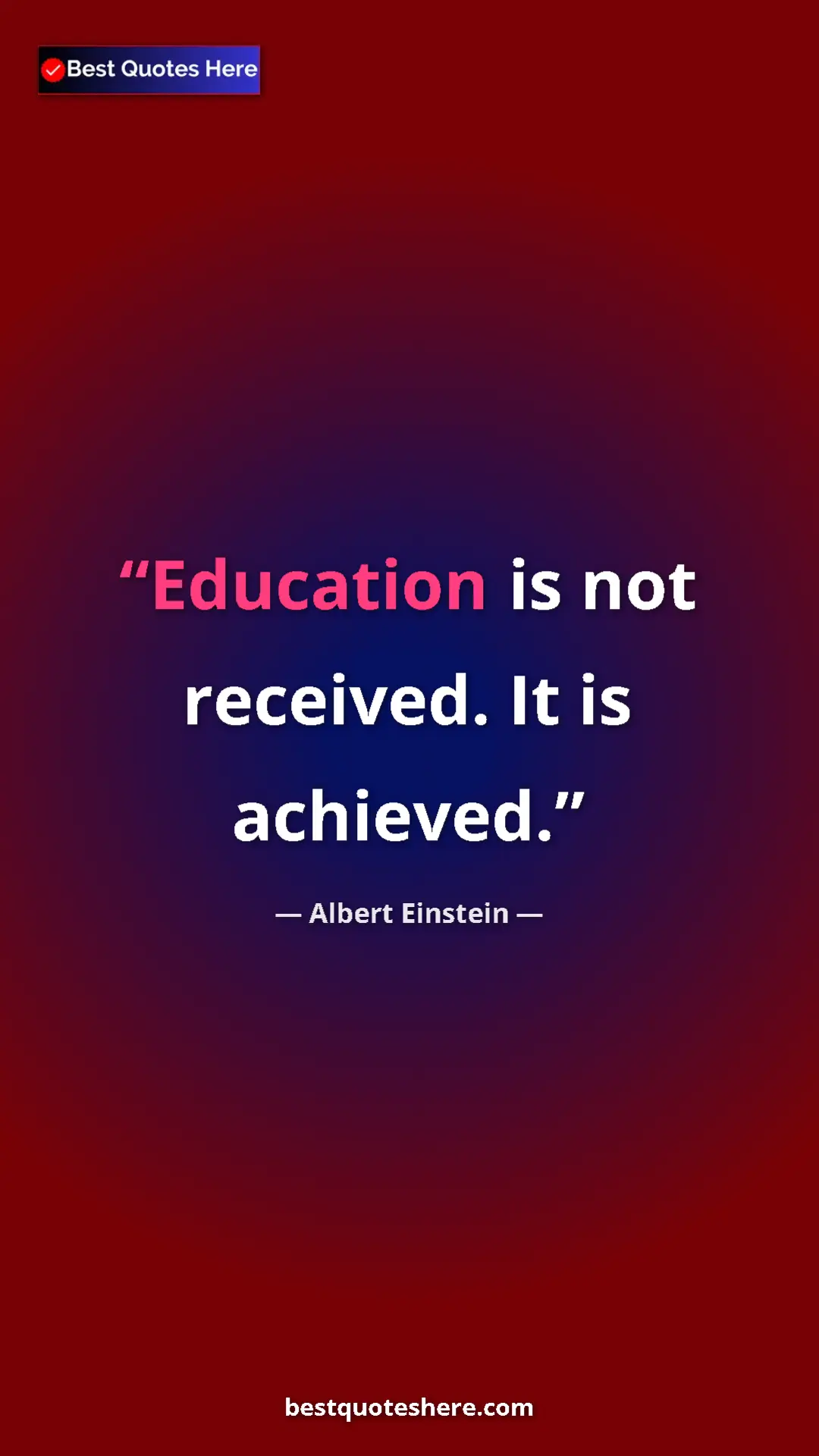 Pinterest quote poster by Albert Einstein: "Education is not received. It is achieved."