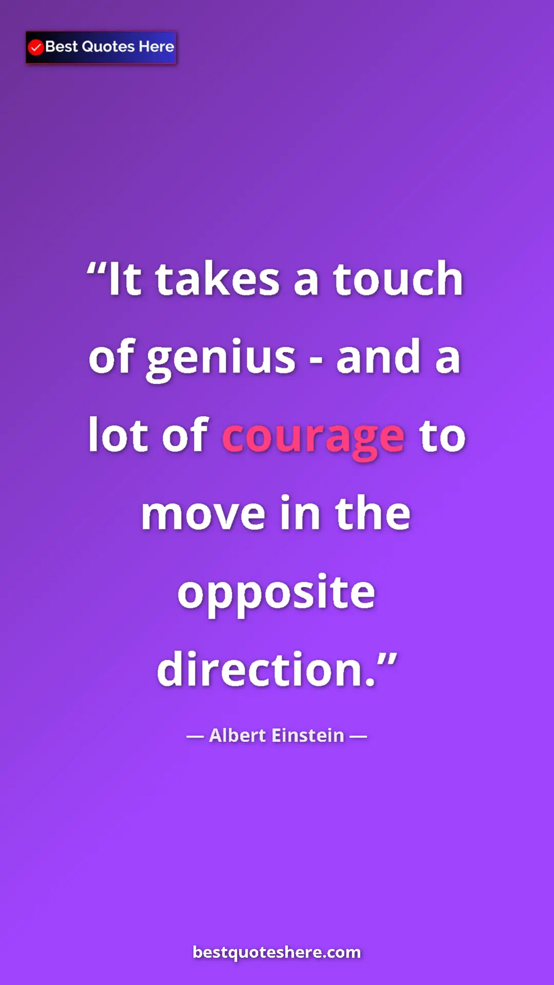 Pinterest quote poster by Albert Einstein: "It takes a touch of genius - and a lot of courage to move..."