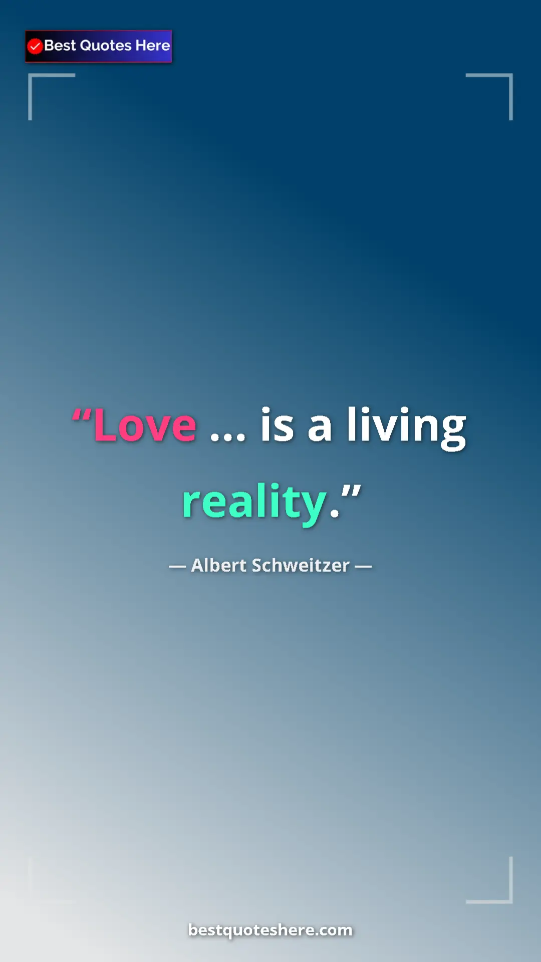 Pinterest quote poster by Albert Schweitzer: "Love ... is a living reality."