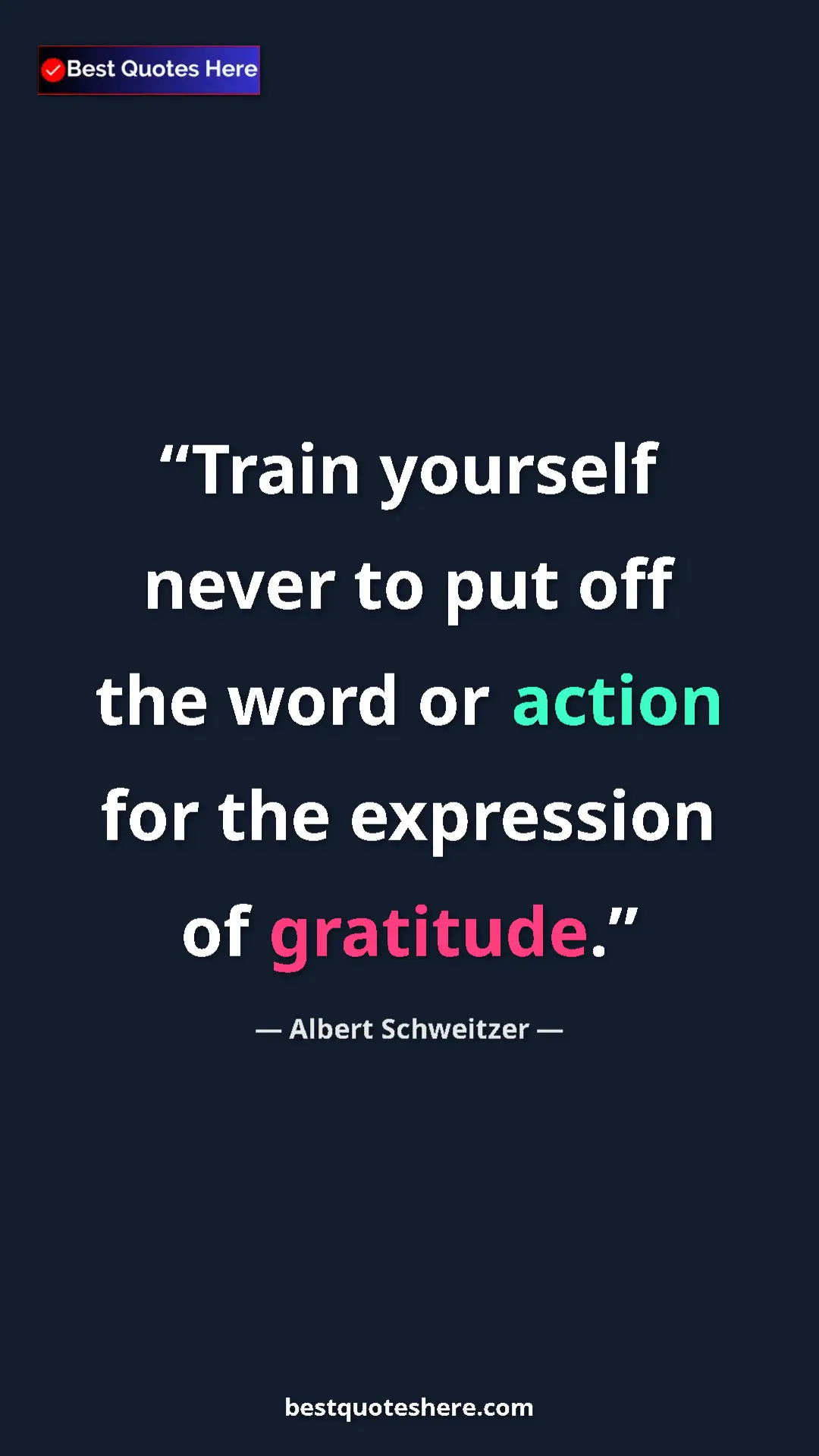 Albert Schweitzer Quote Card: "Train yourself never to put off the word or action for the..." Pinterest quote poster by Albert Schweitzer: "Train yourself never to put off the word or action for the..."
