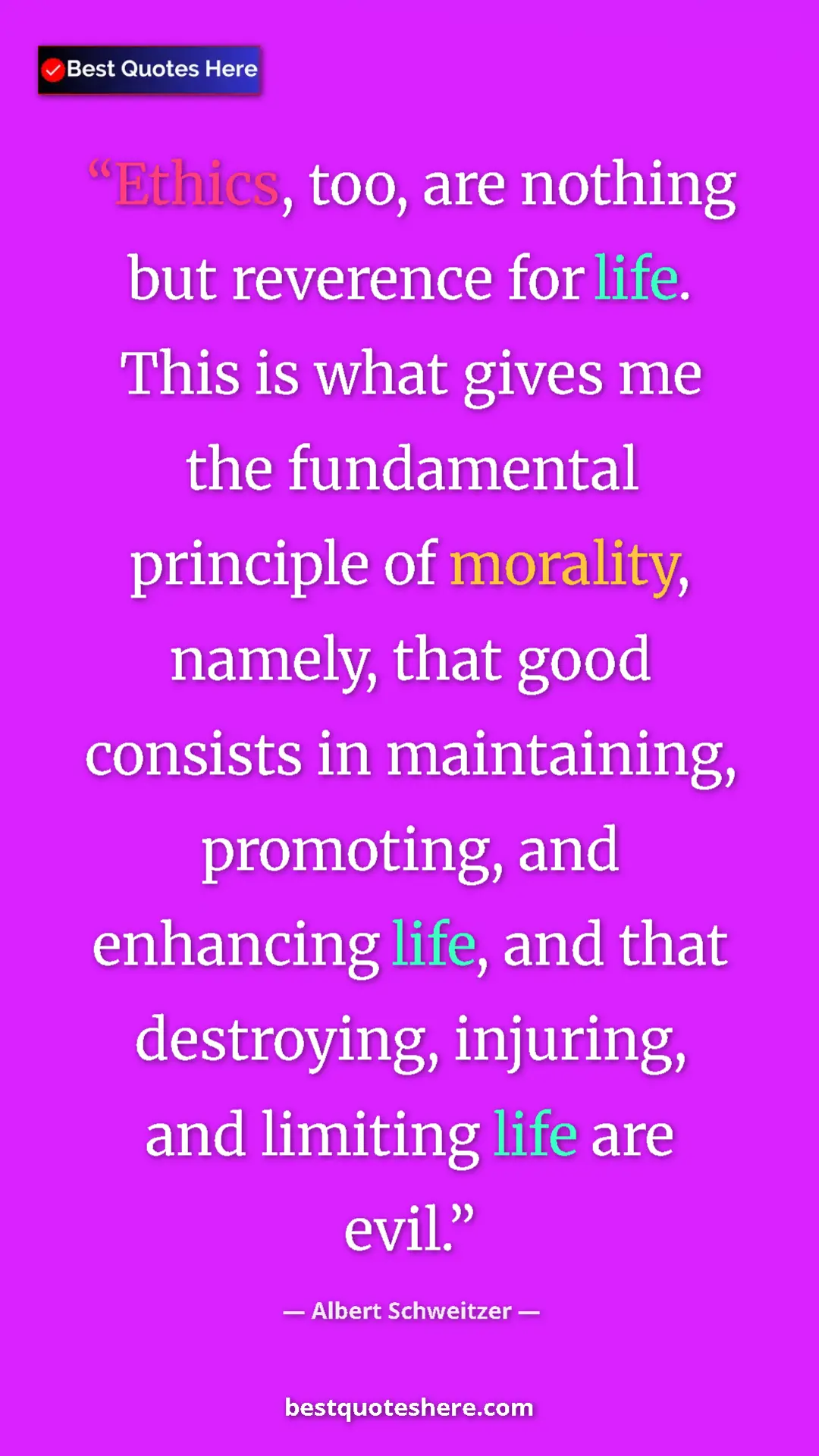 Albert Schweitzer Quote Card: "Ethics, too, are nothing but reverence for life. This is..." Pinterest quote poster by Albert Schweitzer: "Ethics, too, are nothing but reverence for life. This is..."