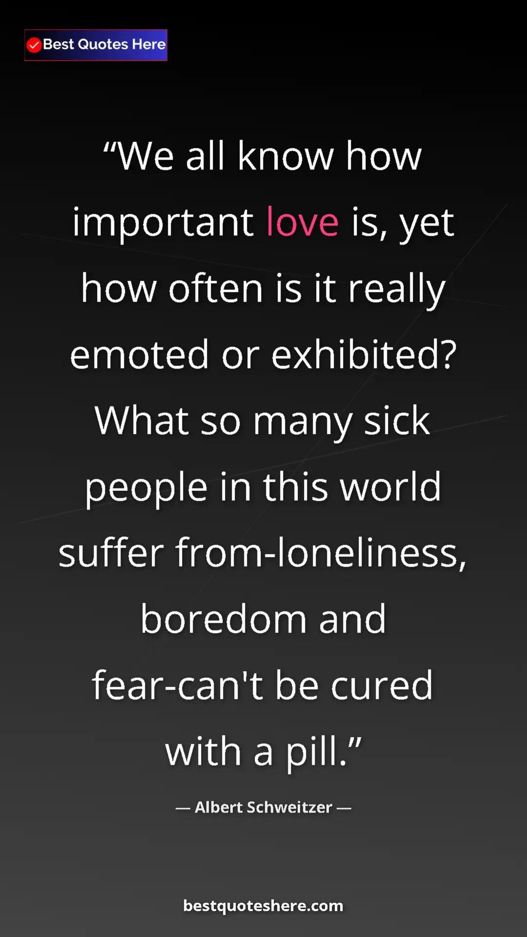 Albert Schweitzer Quote Card: "We all know how important love is, yet how often is it..." Pinterest quote poster by Albert Schweitzer: "We all know how important love is, yet how often is it..."