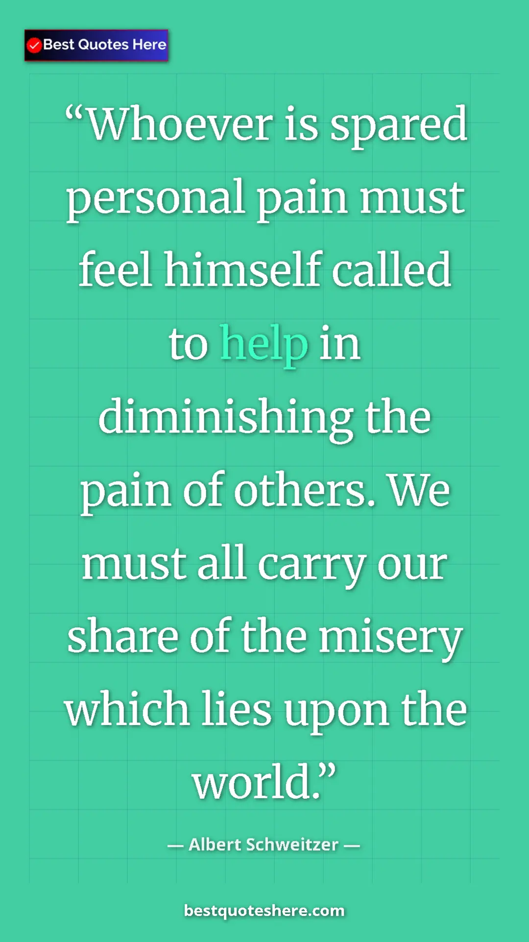 Pinterest quote poster by Albert Schweitzer: "Whoever is spared personal pain must feel himself called to..."
