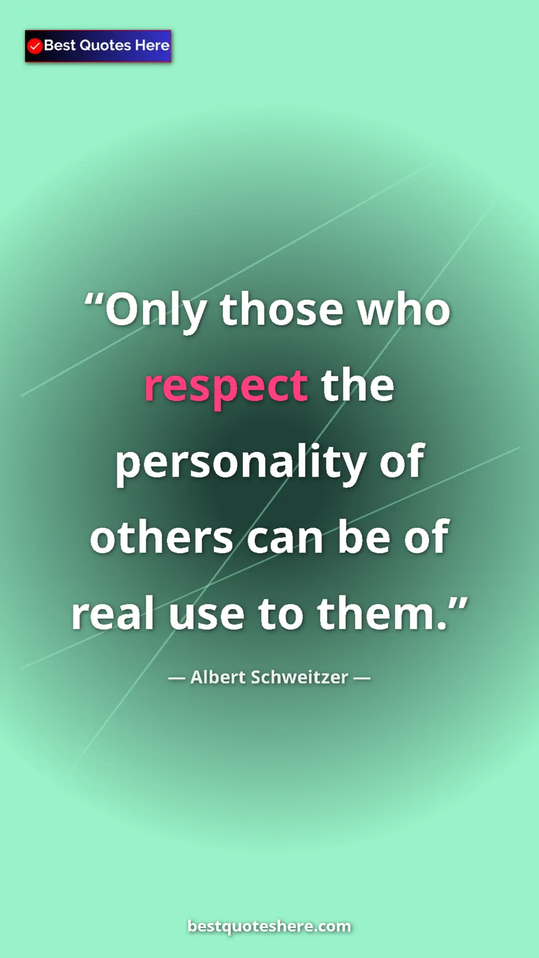 Albert Schweitzer Quote Card: "Only those who respect the personality of others can be of..." Pinterest quote poster by Albert Schweitzer: "Only those who respect the personality of others can be of..."