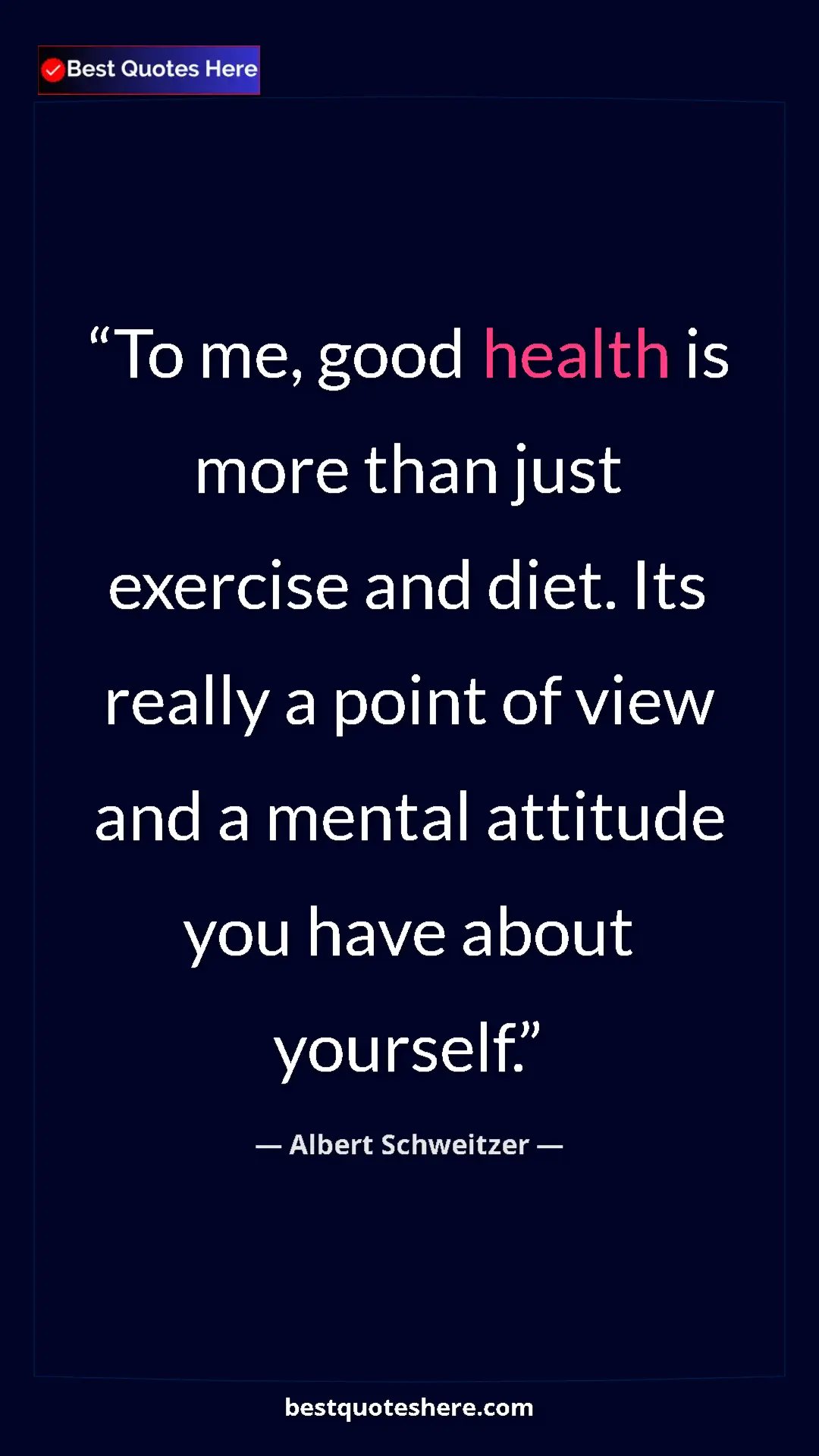 Albert Schweitzer Quote Card: "To me, good health is more than just exercise and diet. Its..." Pinterest quote poster by Albert Schweitzer: "To me, good health is more than just exercise and diet. Its..."
