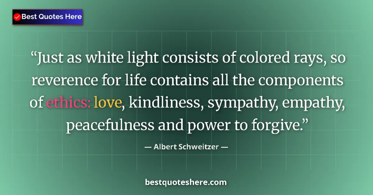 Quote by Albert Schweitzer: Just as white light consists of colored rays, so r