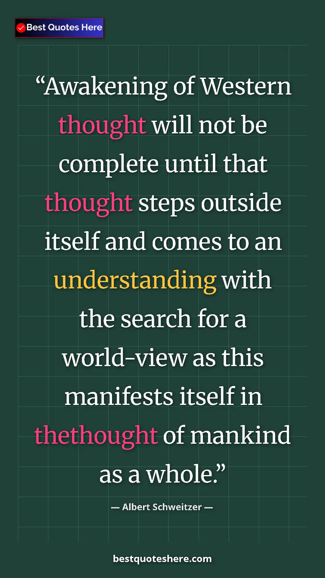Albert Schweitzer Quote Card: "Awakening of Western thought will not be complete until..." Pinterest quote poster by Albert Schweitzer: "Awakening of Western thought will not be complete until..."