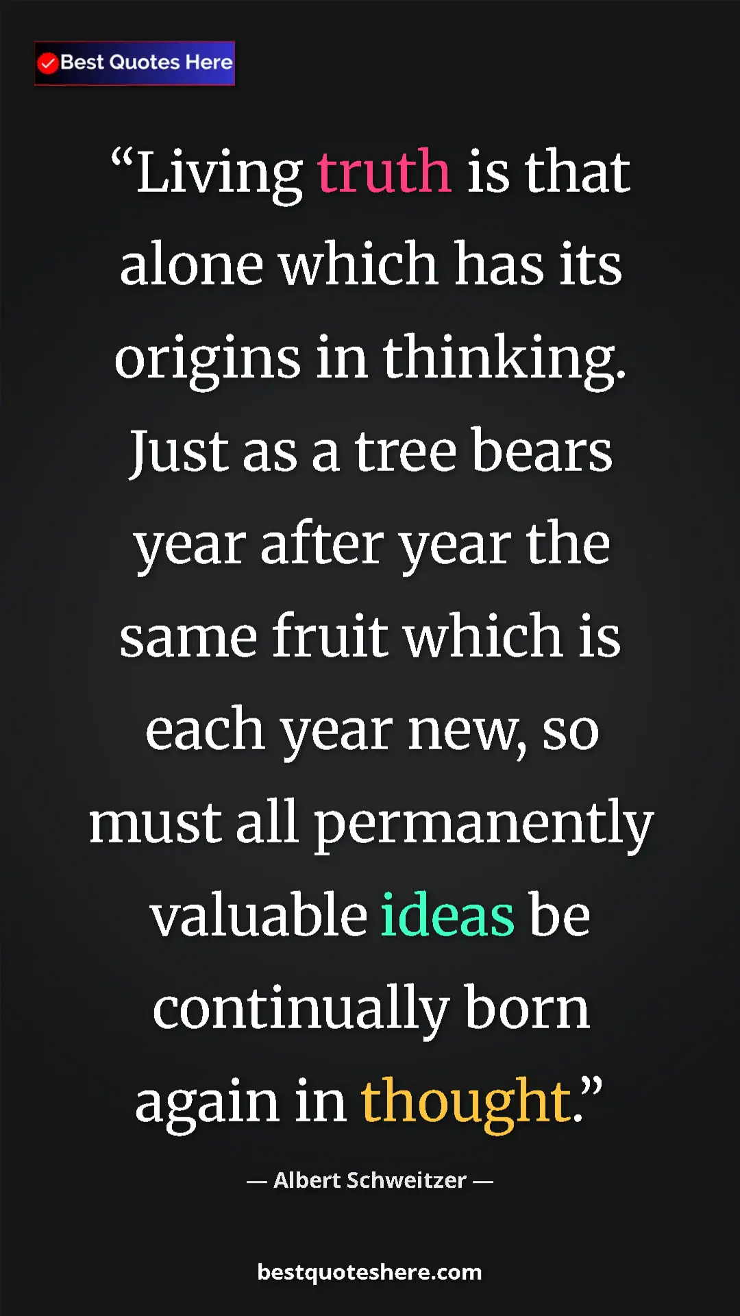 Albert Schweitzer Quote Card: "Living truth is that alone which has its origins in..." Pinterest quote poster by Albert Schweitzer: "Living truth is that alone which has its origins in..."