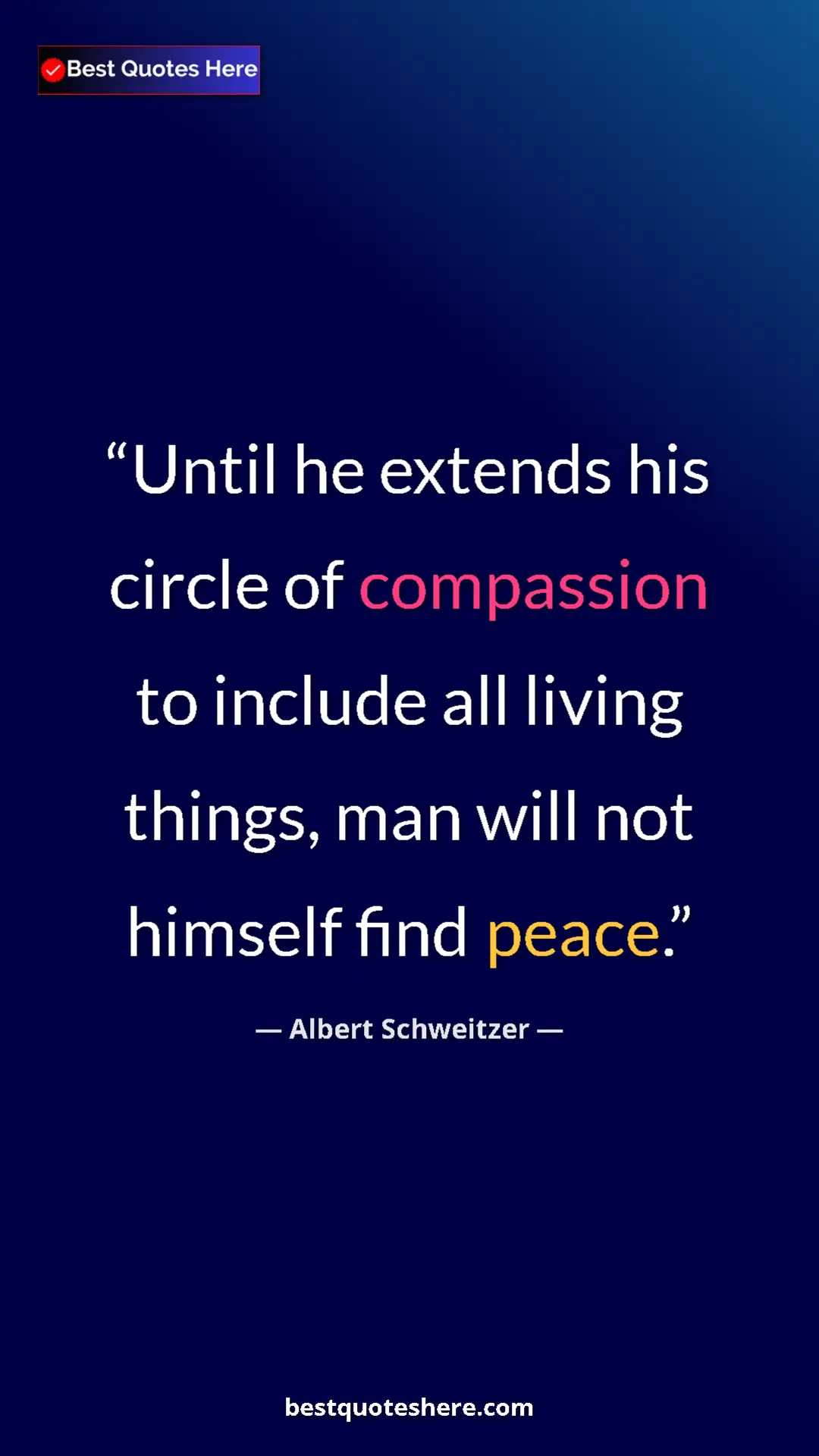 Albert Schweitzer Quote Card: "Until he extends his circle of compassion to include all..." Pinterest quote poster by Albert Schweitzer: "Until he extends his circle of compassion to include all..."