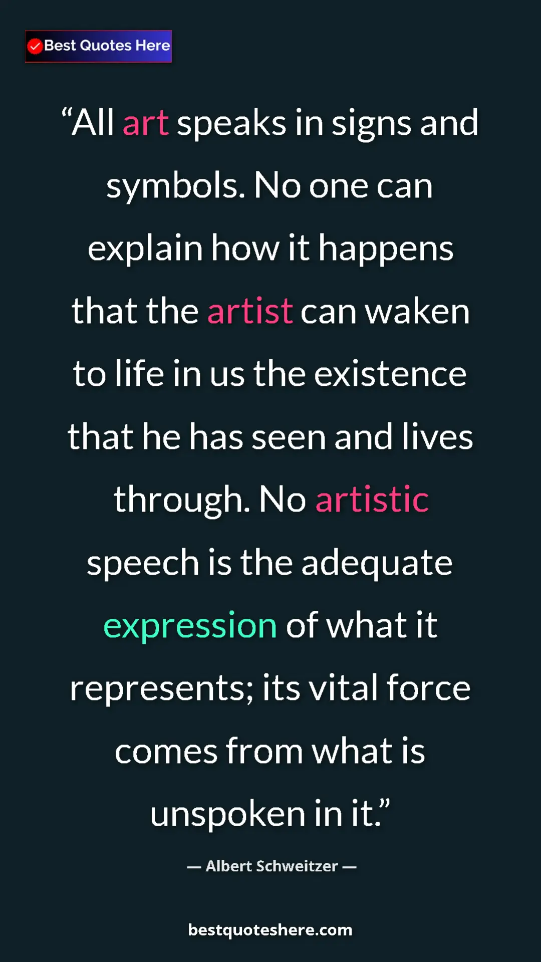 Albert Schweitzer Quote Card: "All art speaks in signs and symbols. No one can explain how..." Pinterest quote poster by Albert Schweitzer: "All art speaks in signs and symbols. No one can explain how..."