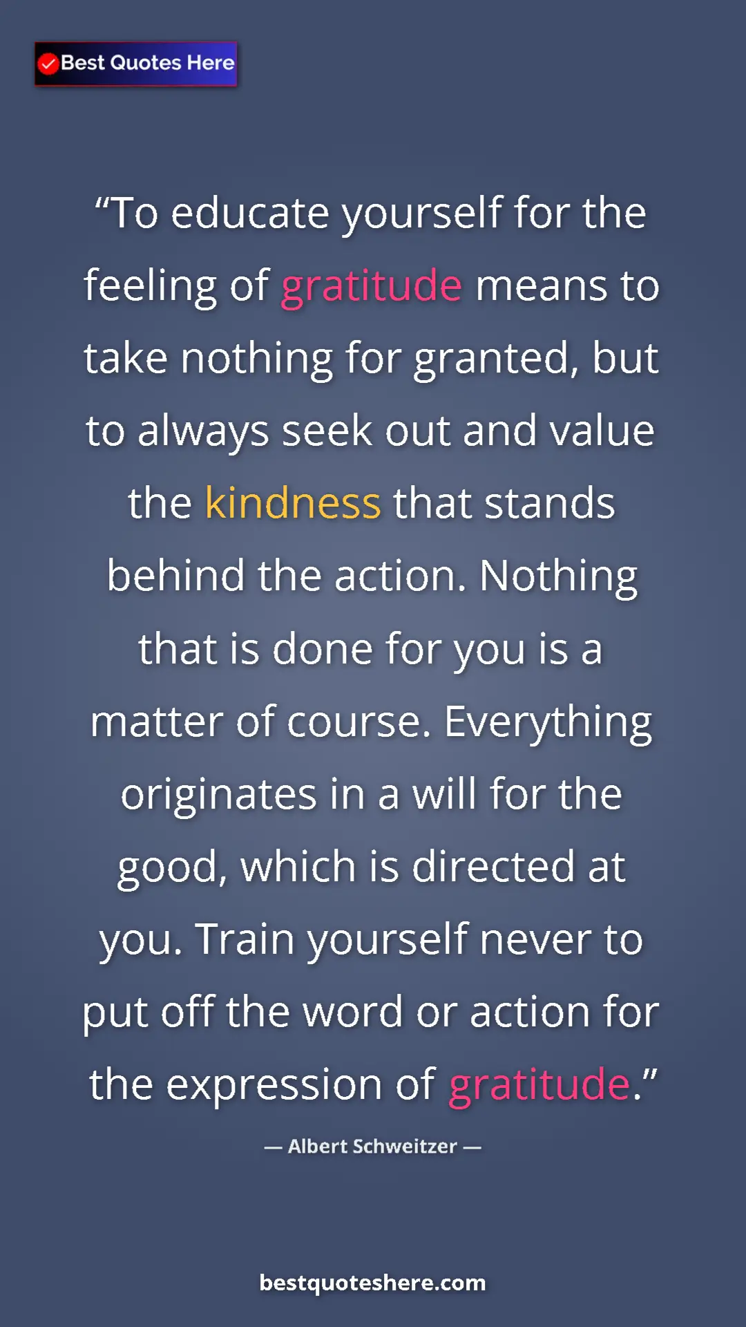 Albert Schweitzer Quote Card: "To educate yourself for the feeling of gratitude means to..." Pinterest quote poster by Albert Schweitzer: "To educate yourself for the feeling of gratitude means to..."