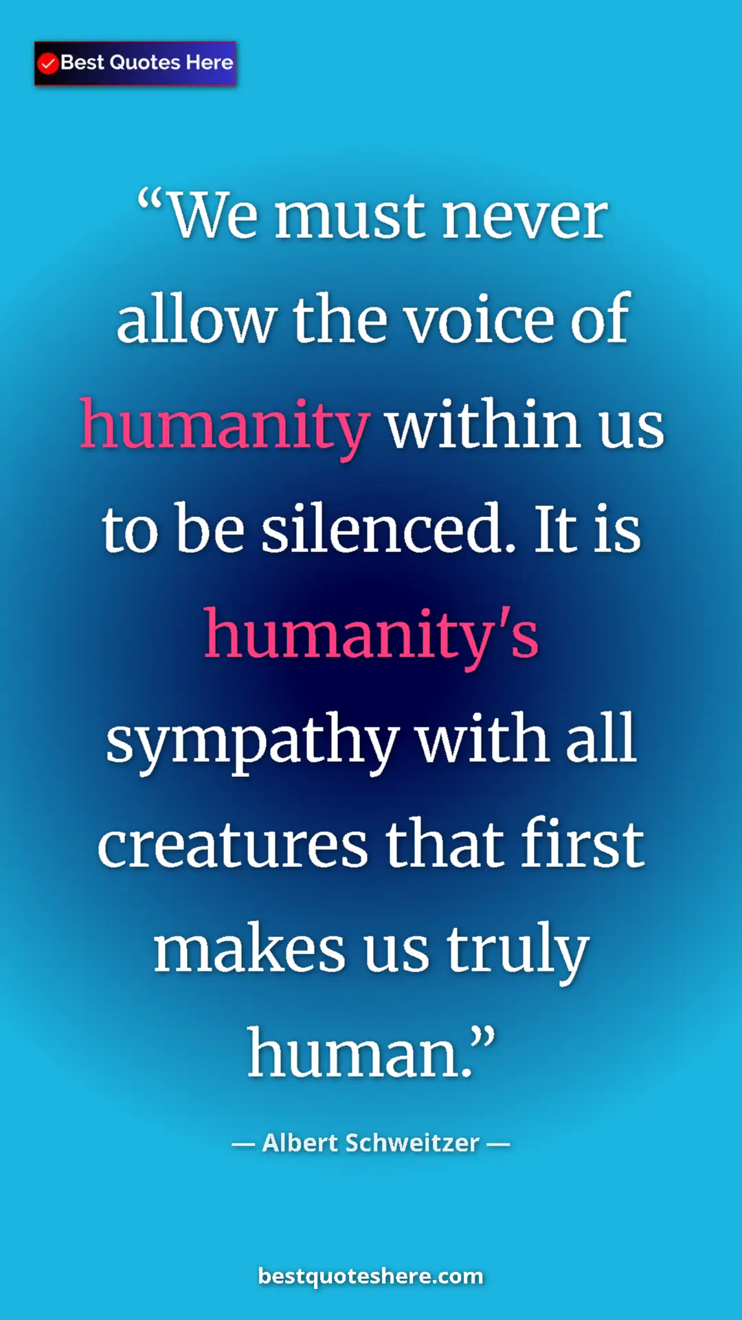 Albert Schweitzer Quote Card: "We must never allow the voice of humanity within us to be..." Pinterest quote poster by Albert Schweitzer: "We must never allow the voice of humanity within us to be..."
