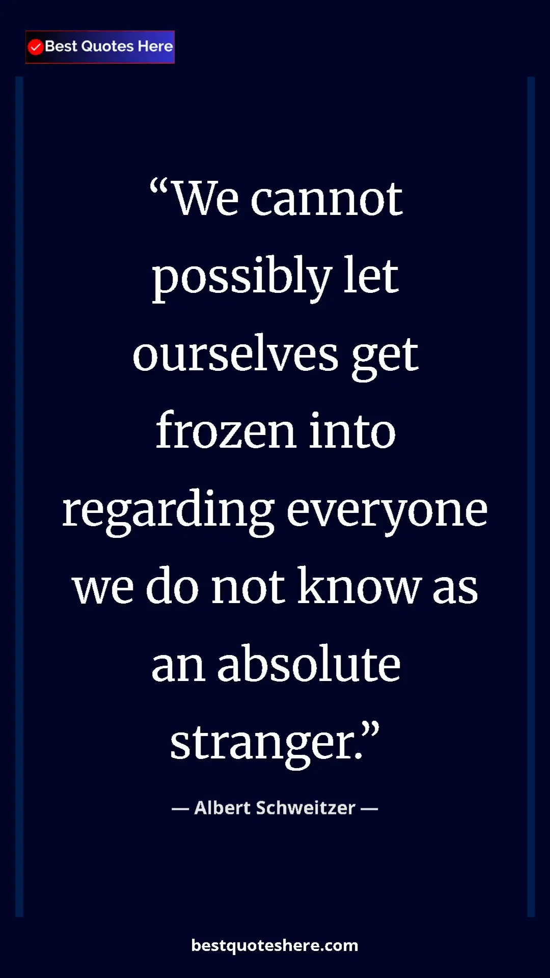 Albert Schweitzer Quote Card: "We cannot possibly let ourselves get frozen into regarding..." Pinterest quote poster by Albert Schweitzer: "We cannot possibly let ourselves get frozen into regarding..."