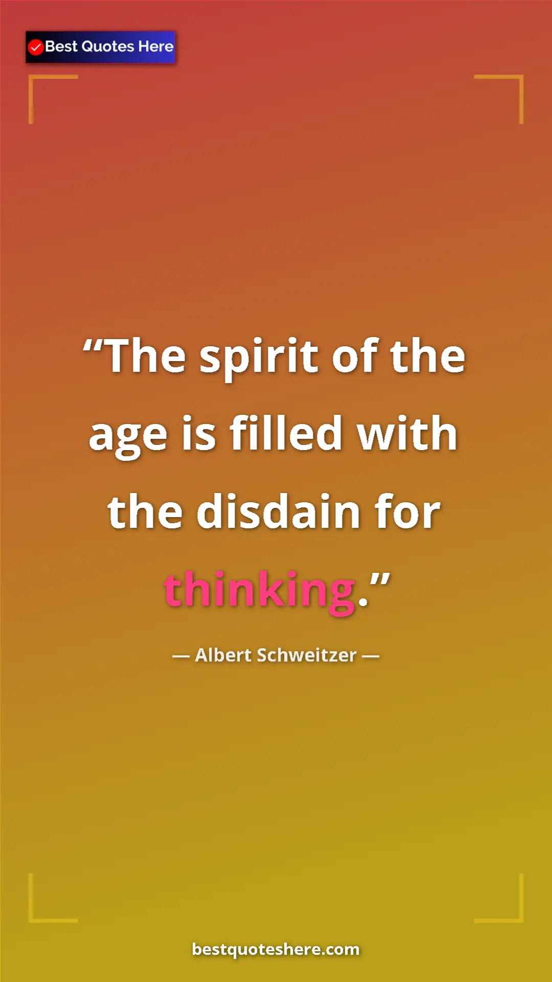 Albert Schweitzer Quote Card: "The spirit of the age is filled with the disdain for..." Pinterest quote poster by Albert Schweitzer: "The spirit of the age is filled with the disdain for..."