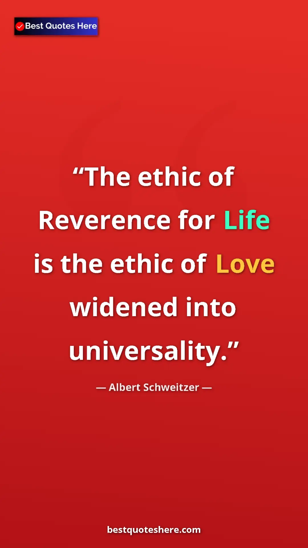 Albert Schweitzer Quote Card: "The ethic of Reverence for Life is the ethic of Love..." Pinterest quote poster by Albert Schweitzer: "The ethic of Reverence for Life is the ethic of Love..."