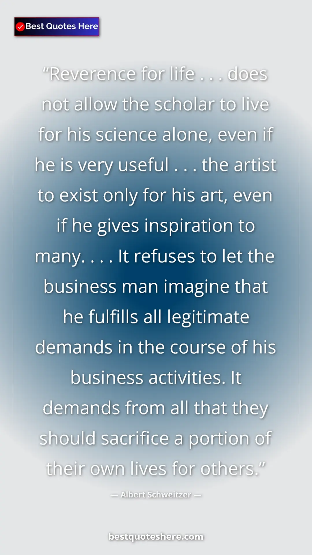 Albert Schweitzer Quote Card: "Reverence for life . . . does not allow the scholar to live..." Pinterest quote poster by Albert Schweitzer: "Reverence for life . . . does not allow the scholar to live..."