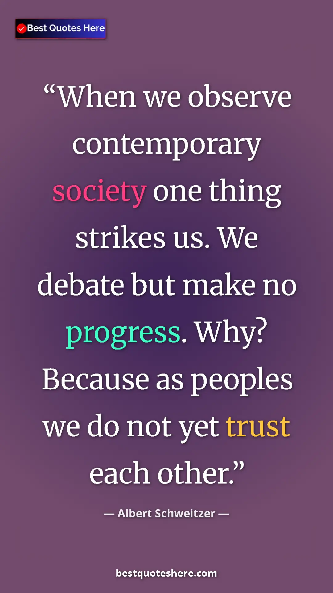 Albert Schweitzer Quote Card: "When we observe contemporary society one thing strikes us...." Pinterest quote poster by Albert Schweitzer: "When we observe contemporary society one thing strikes us...."