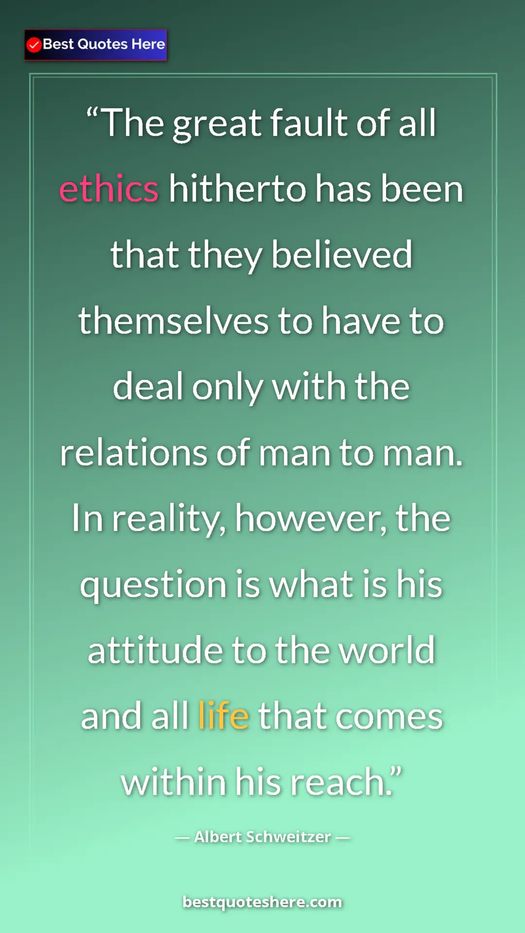 Albert Schweitzer Quote Card: "The great fault of all ethics hitherto has been that they..." Pinterest quote poster by Albert Schweitzer: "The great fault of all ethics hitherto has been that they..."