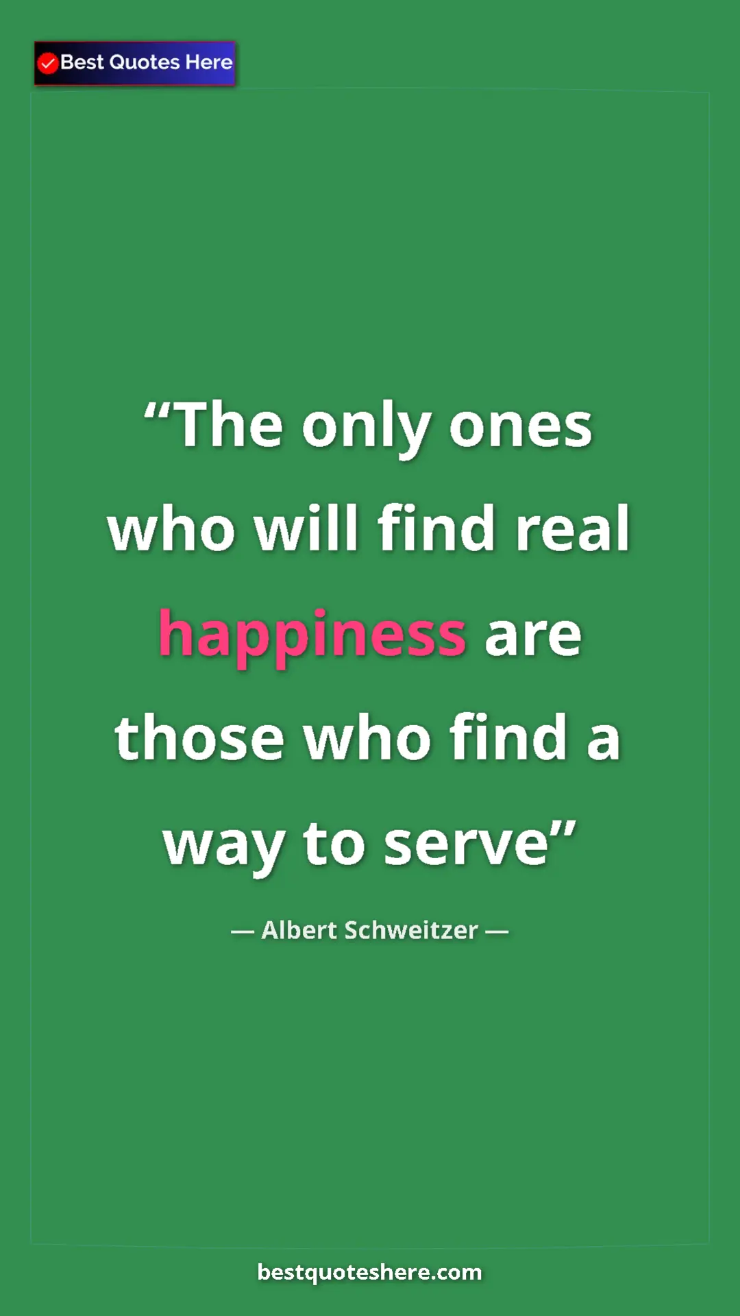Albert Schweitzer Quote Card: "The only ones who will find real happiness are those who..." Pinterest quote poster by Albert Schweitzer: "The only ones who will find real happiness are those who..."