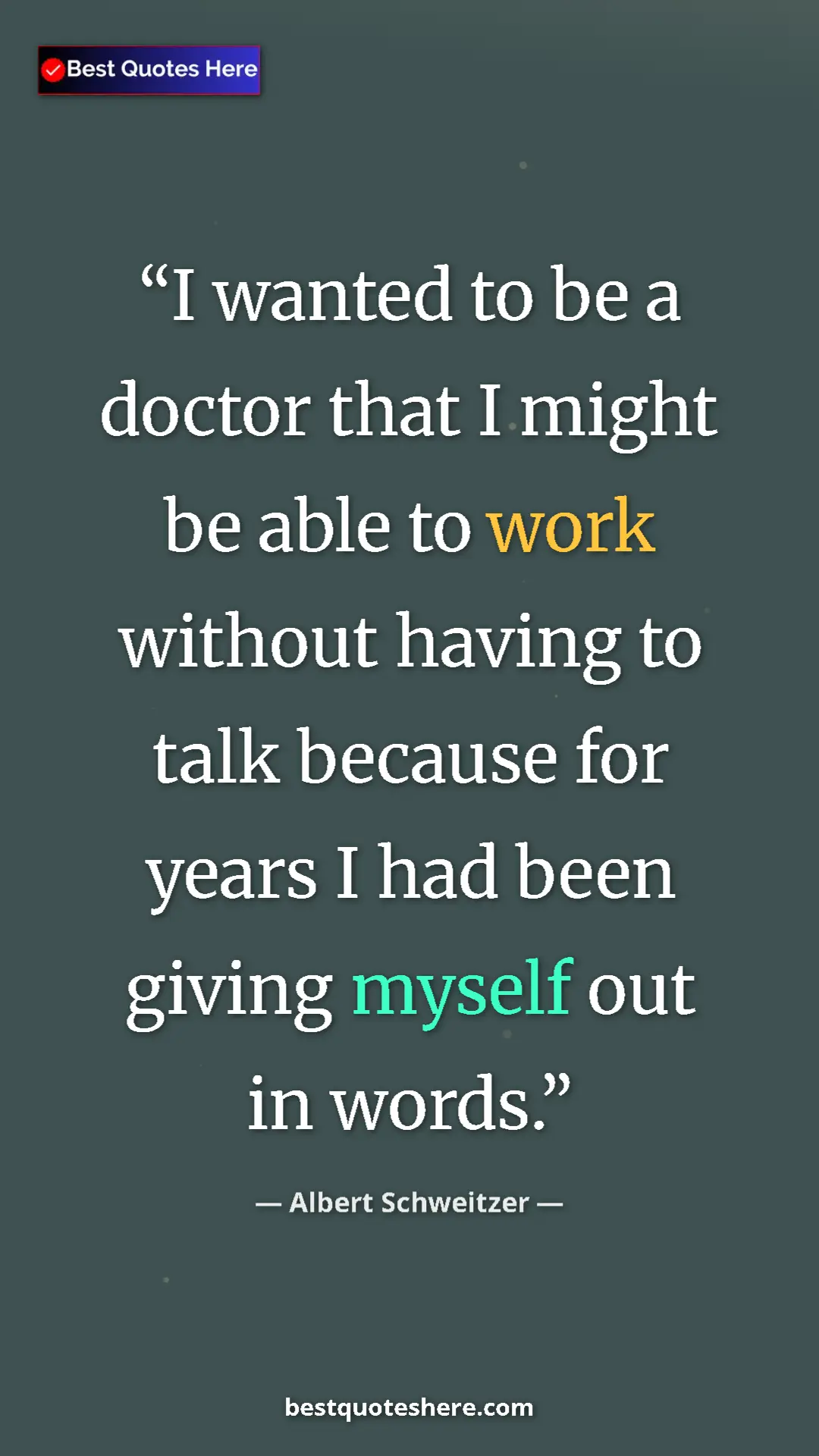 Pinterest quote poster by Albert Schweitzer: "I wanted to be a doctor that I might be able to work..."