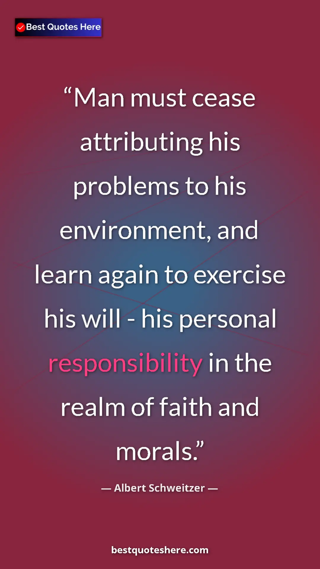 Albert Schweitzer Quote Card: "Man must cease attributing his problems to his environment, " Pinterest quote poster by Albert Schweitzer: "Man must cease attributing his problems to his environment, "