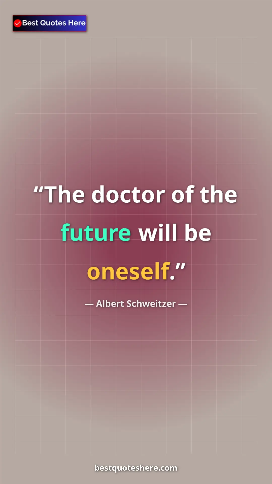 Albert Schweitzer Quote Card: "The doctor of the future will be oneself." Pinterest quote poster by Albert Schweitzer: "The doctor of the future will be oneself."