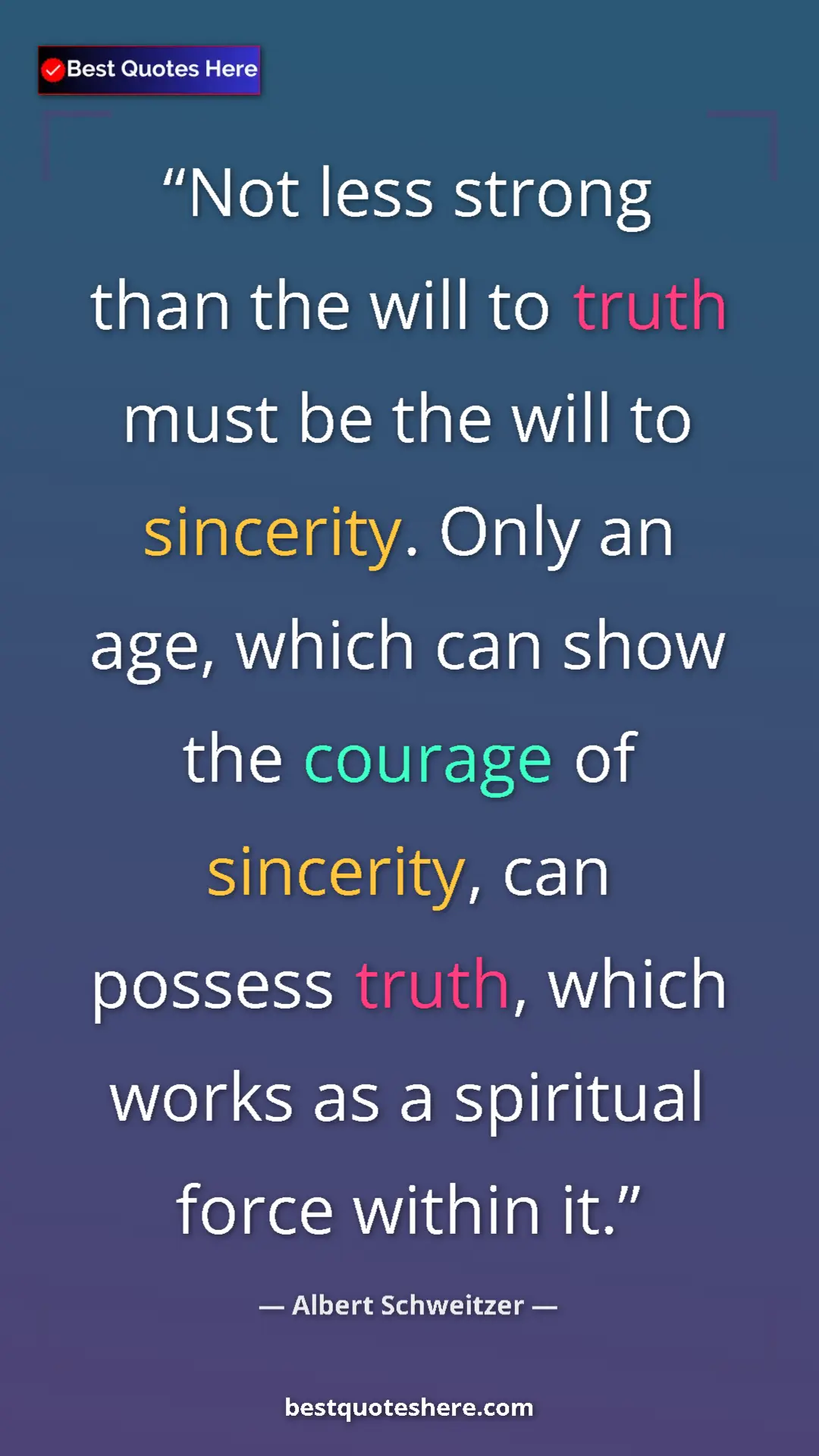 Albert Schweitzer Quote Card: "Not less strong than the will to truth must be the will to..." Pinterest quote poster by Albert Schweitzer: "Not less strong than the will to truth must be the will to..."