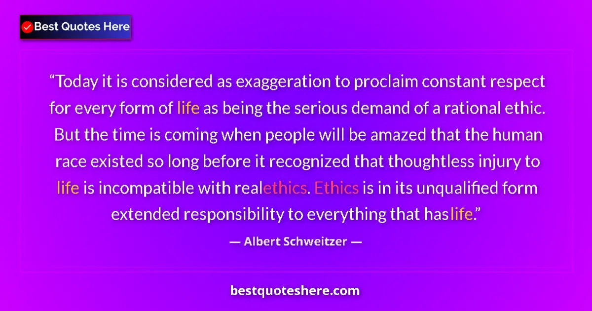 Quote by Albert Schweitzer: Today it is considered as exaggeration to proclaim constant respect for every form of life as being ...