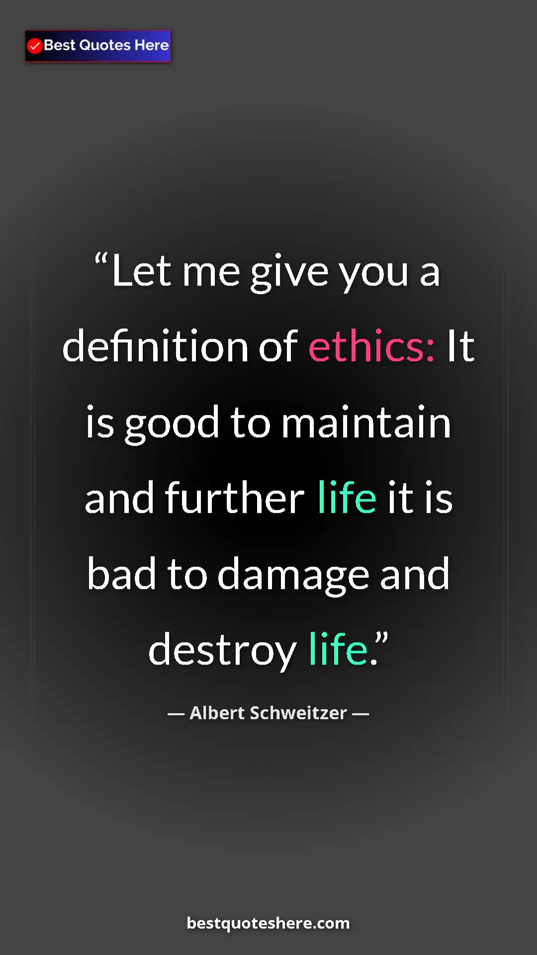 Pinterest quote poster by Albert Schweitzer: "Let me give you a definition of ethics: It is good to..."