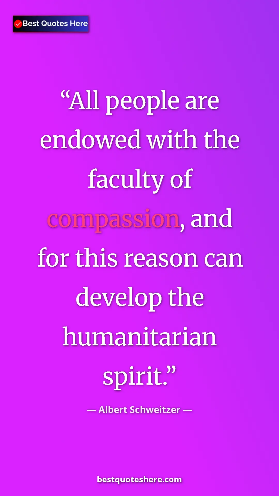 Albert Schweitzer Quote Card: "All people are endowed with the faculty of compassion, and f" Pinterest quote poster by Albert Schweitzer: "All people are endowed with the faculty of compassion, and f"
