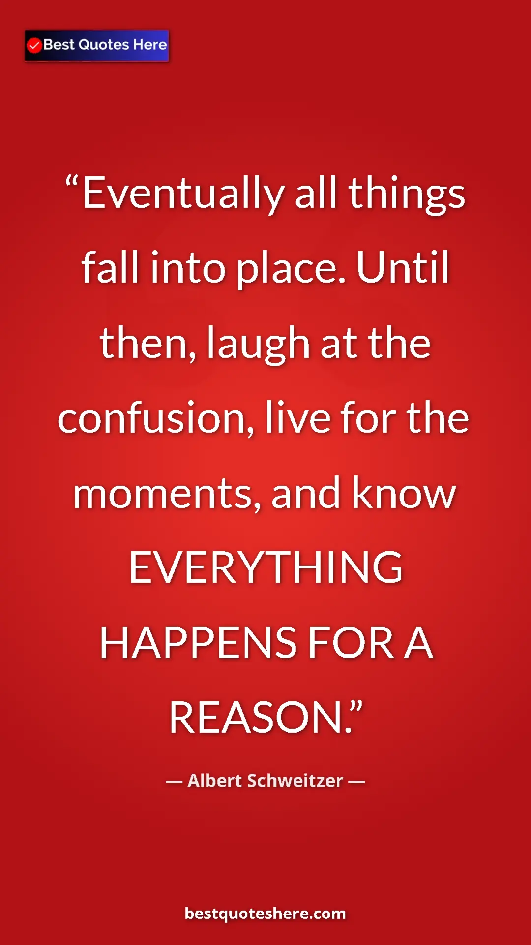 Albert Schweitzer Quote Card: "Eventually all things fall into place. Until then, laugh at..." Pinterest quote poster by Albert Schweitzer: "Eventually all things fall into place. Until then, laugh at..."