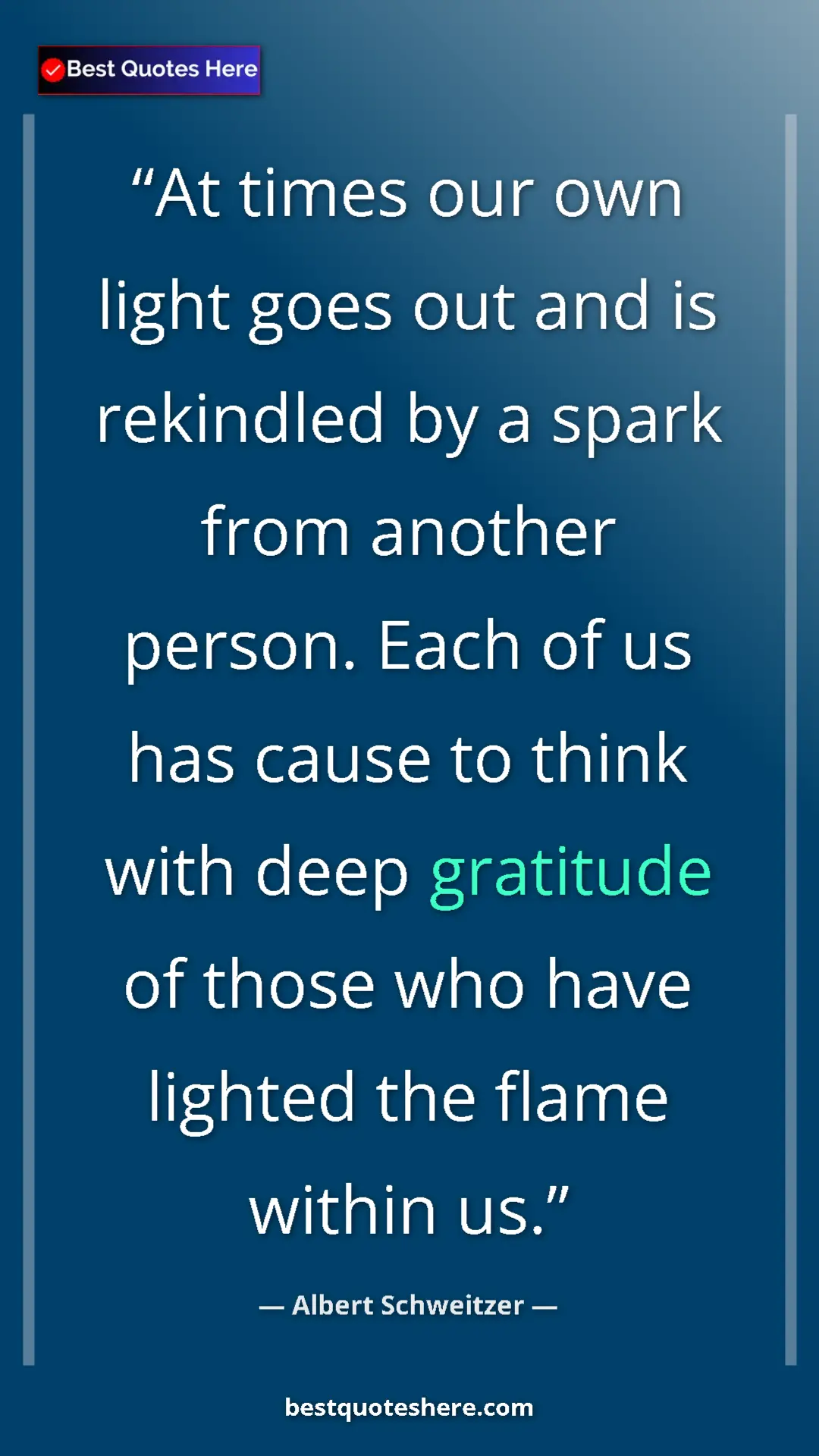 Albert Schweitzer Quote Card: "At times our own light goes out and is rekindled by a spark..." Pinterest quote poster by Albert Schweitzer: "At times our own light goes out and is rekindled by a spark..."