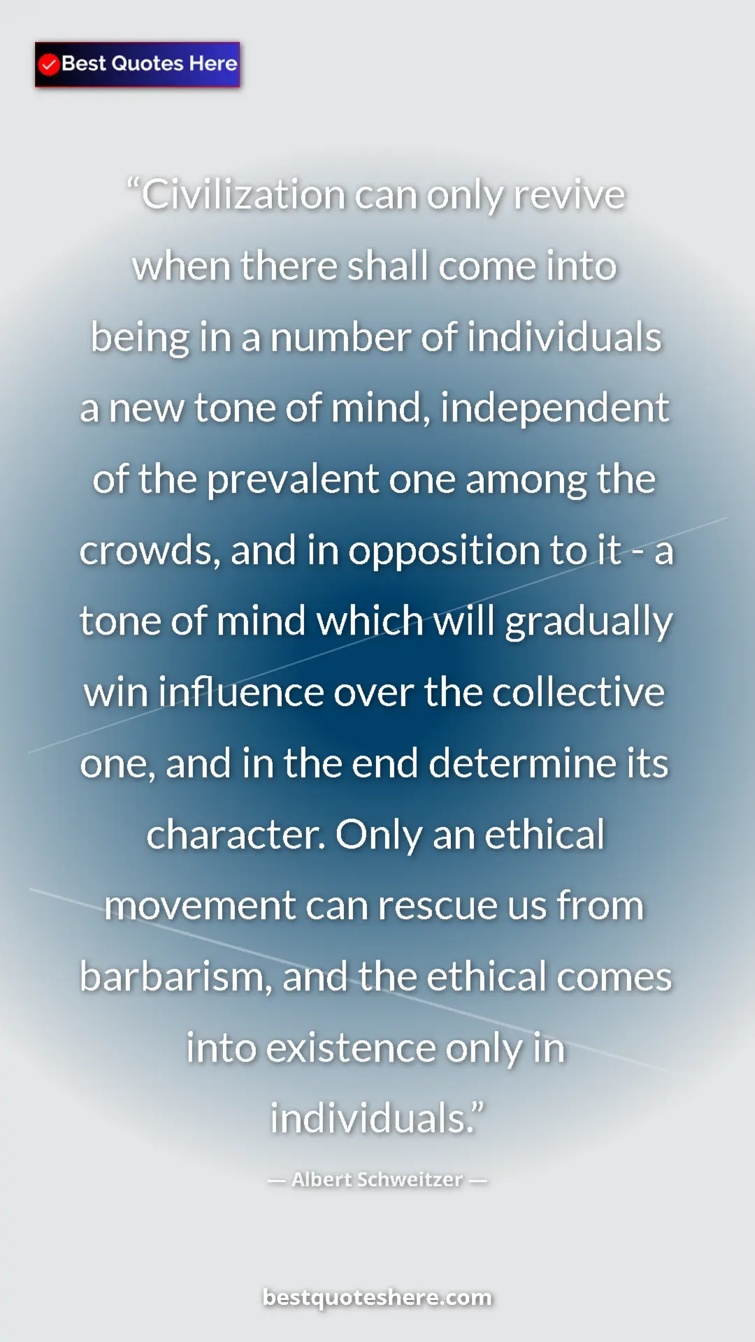 Albert Schweitzer Quote Card: "Civilization can only revive when there shall come into..." Pinterest quote poster by Albert Schweitzer: "Civilization can only revive when there shall come into..."
