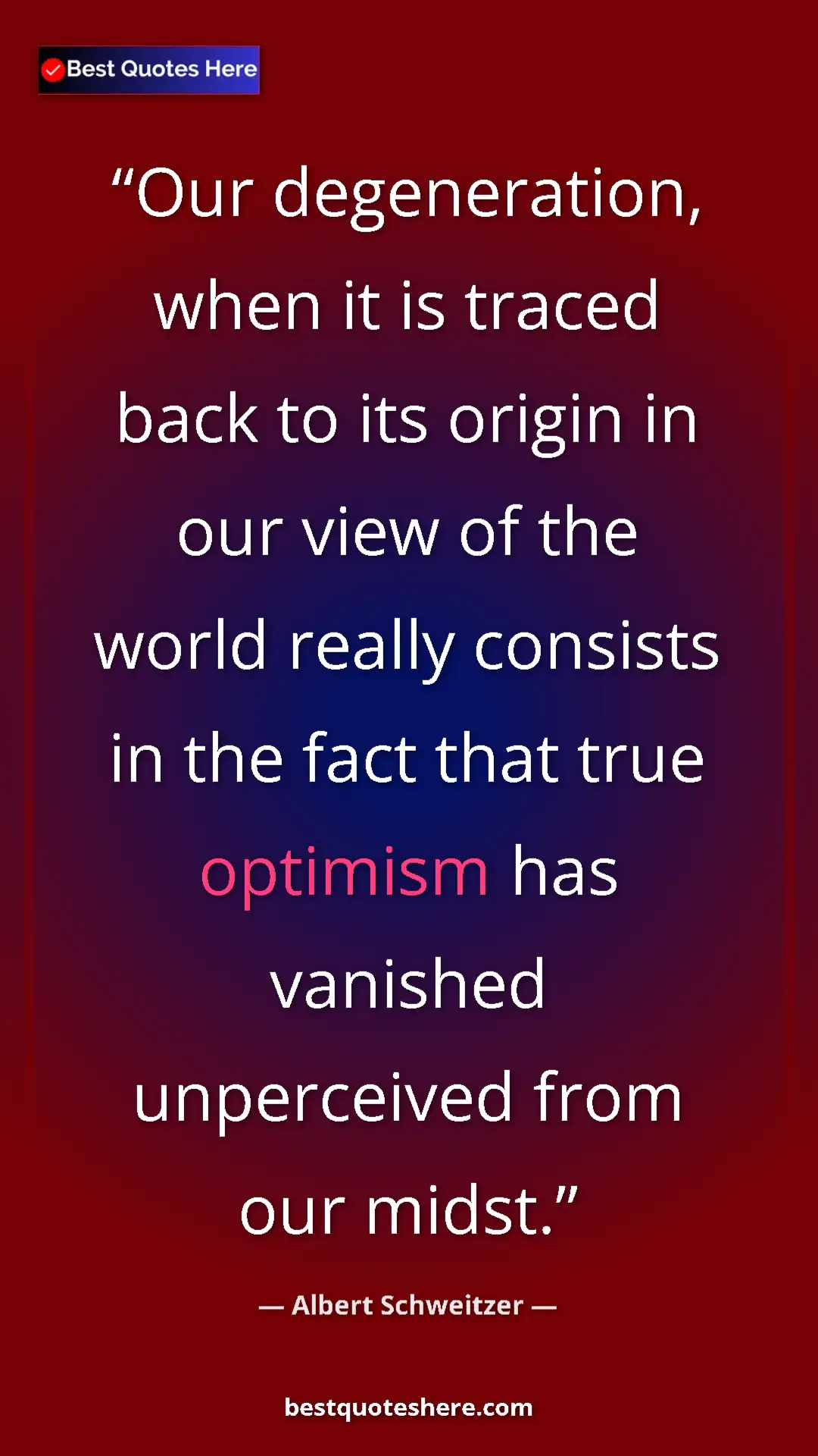 Albert Schweitzer Quote Card: "Our degeneration, when it is traced back to its origin in..." Pinterest quote poster by Albert Schweitzer: "Our degeneration, when it is traced back to its origin in..."