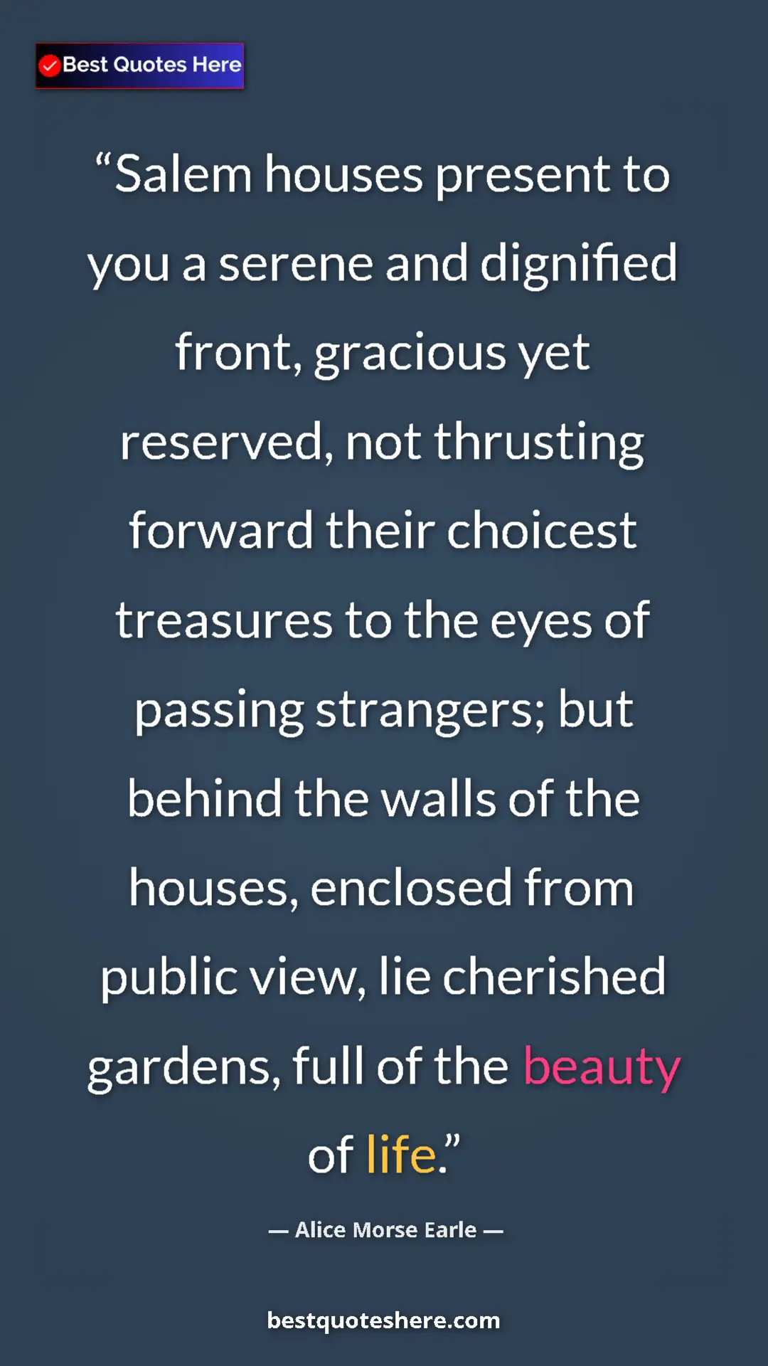 Alice Morse Earle Quote Card: "Salem houses present to you a serene and dignified front,..." Pinterest quote poster by Alice Morse Earle: "Salem houses present to you a serene and dignified front,..."