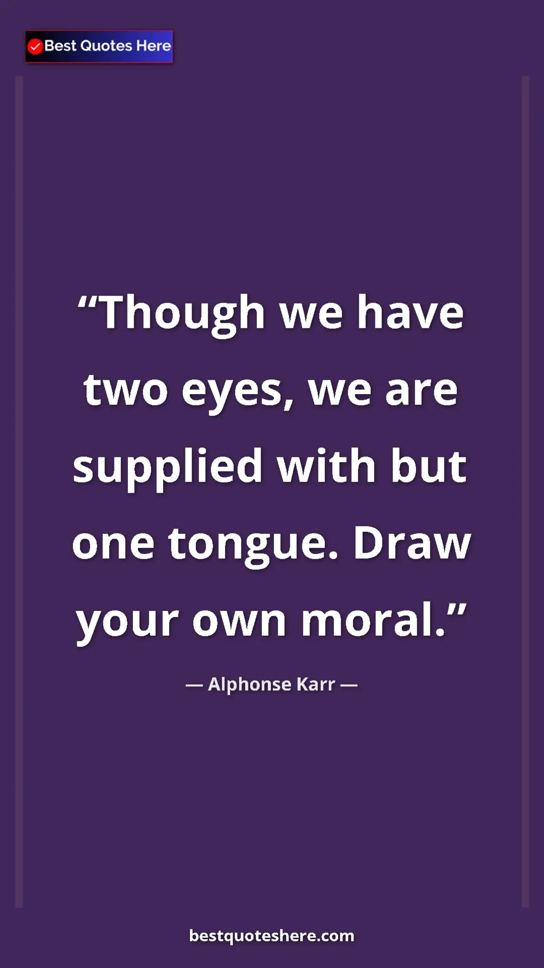Pinterest quote poster by Alphonse Karr: "Though we have two eyes, we are supplied with but one..."