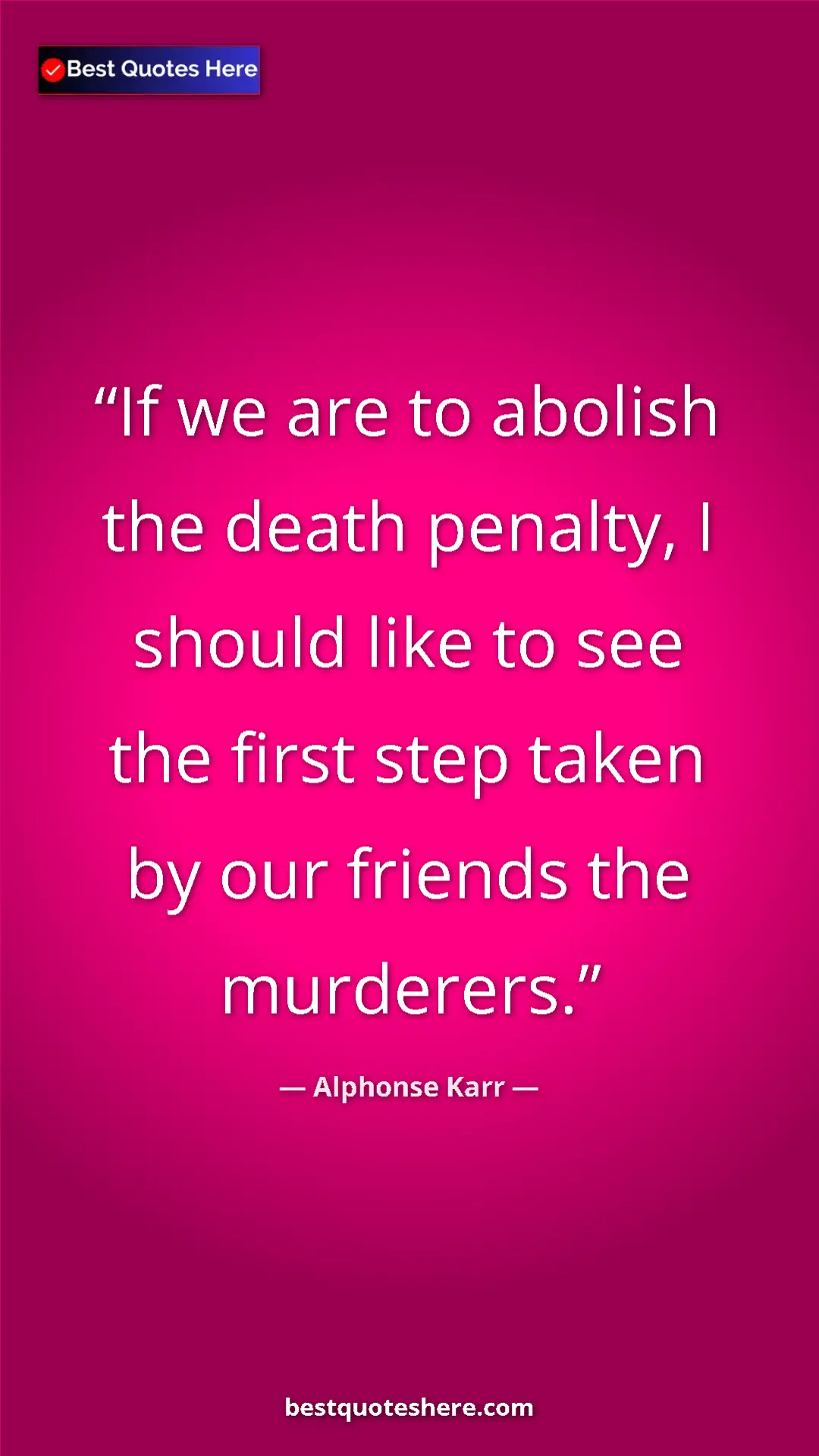 Pinterest quote poster by Alphonse Karr: "If we are to abolish the death penalty, I should like to..."