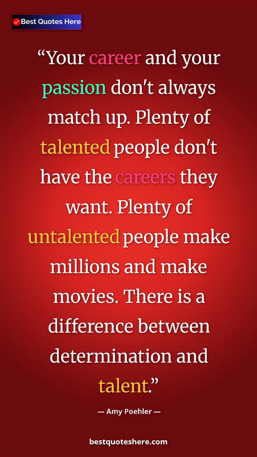 Amy Poehler Quote Card: "Your career and your passion don't always match up. Plenty..." Pinterest quote poster by Amy Poehler: "Your career and your passion don't always match up. Plenty..."