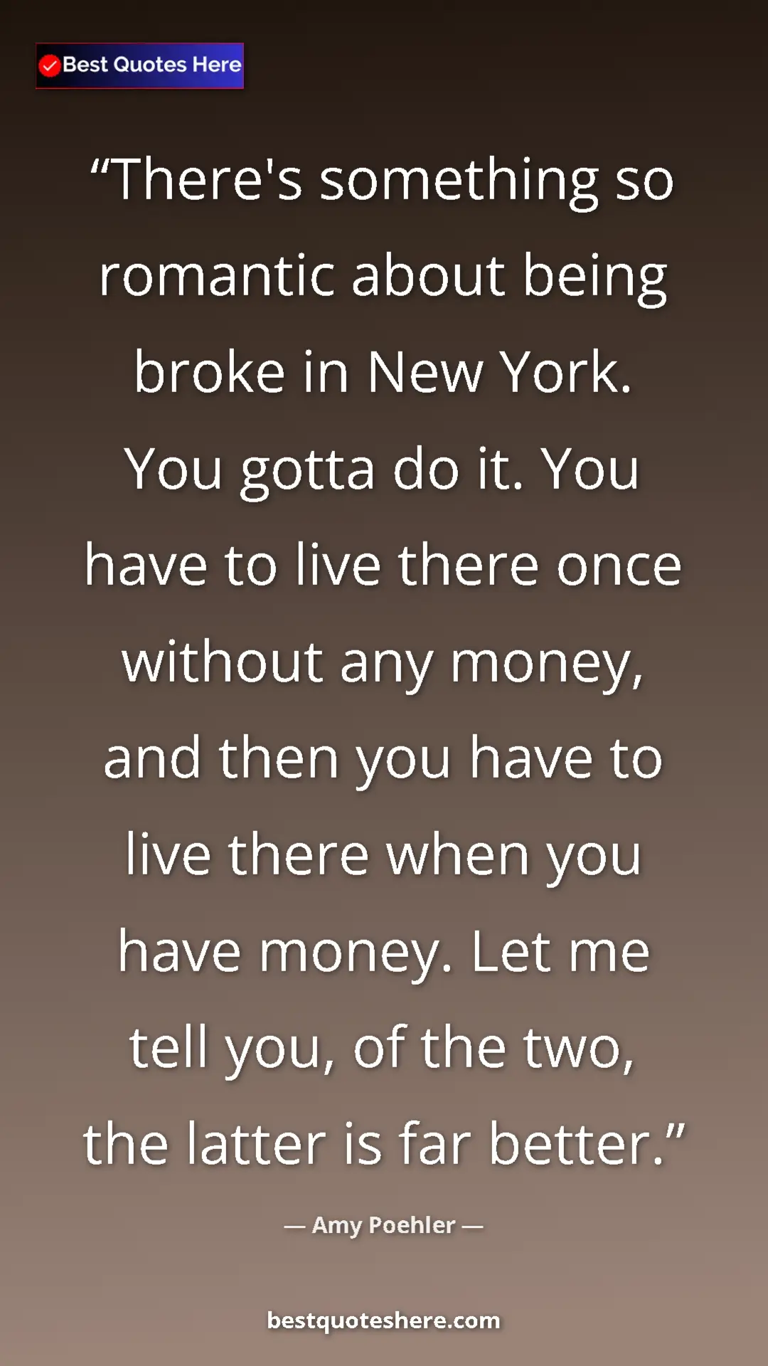 Amy Poehler Quote Card: "There's something so romantic about being broke in New..." Pinterest quote poster by Amy Poehler: "There's something so romantic about being broke in New..."