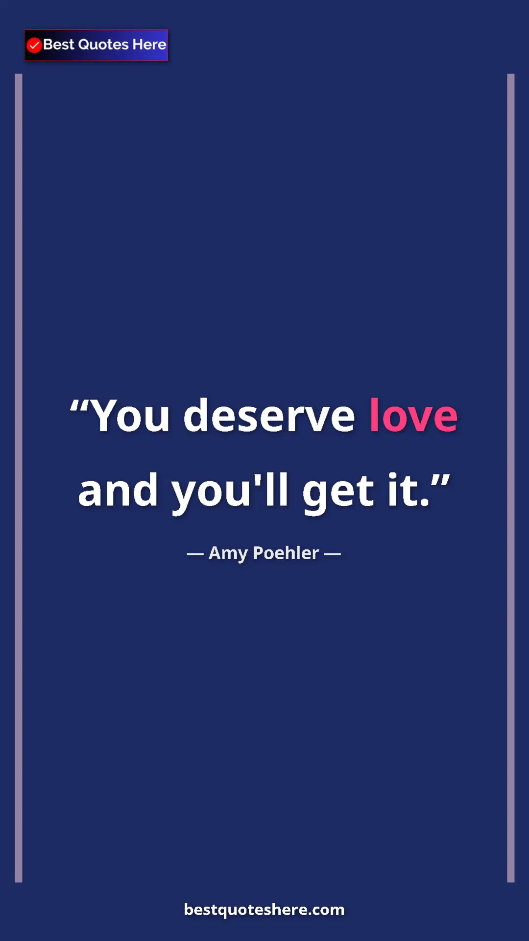 Pinterest quote poster by Amy Poehler: "You deserve love and you'll get it."