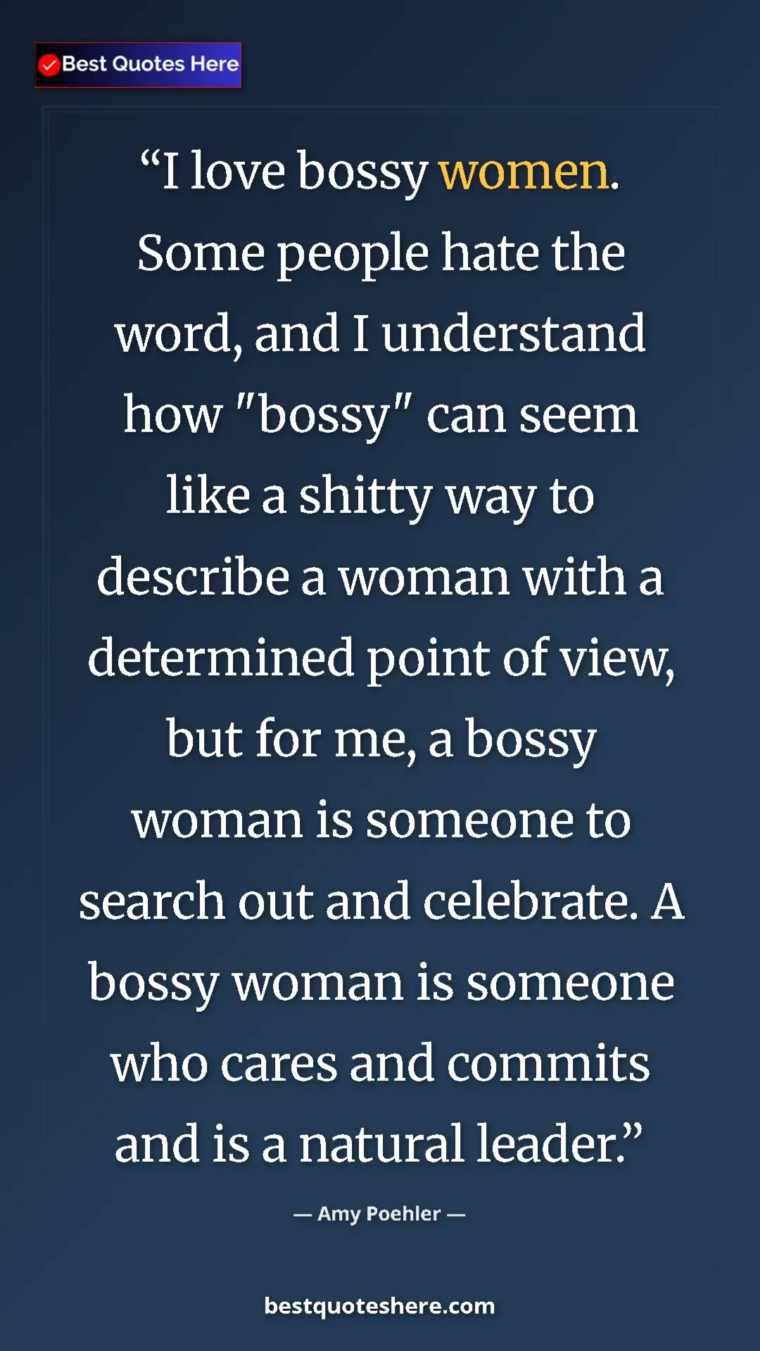 Pinterest quote poster by Amy Poehler: "I love bossy women. Some people hate the word, and I..."