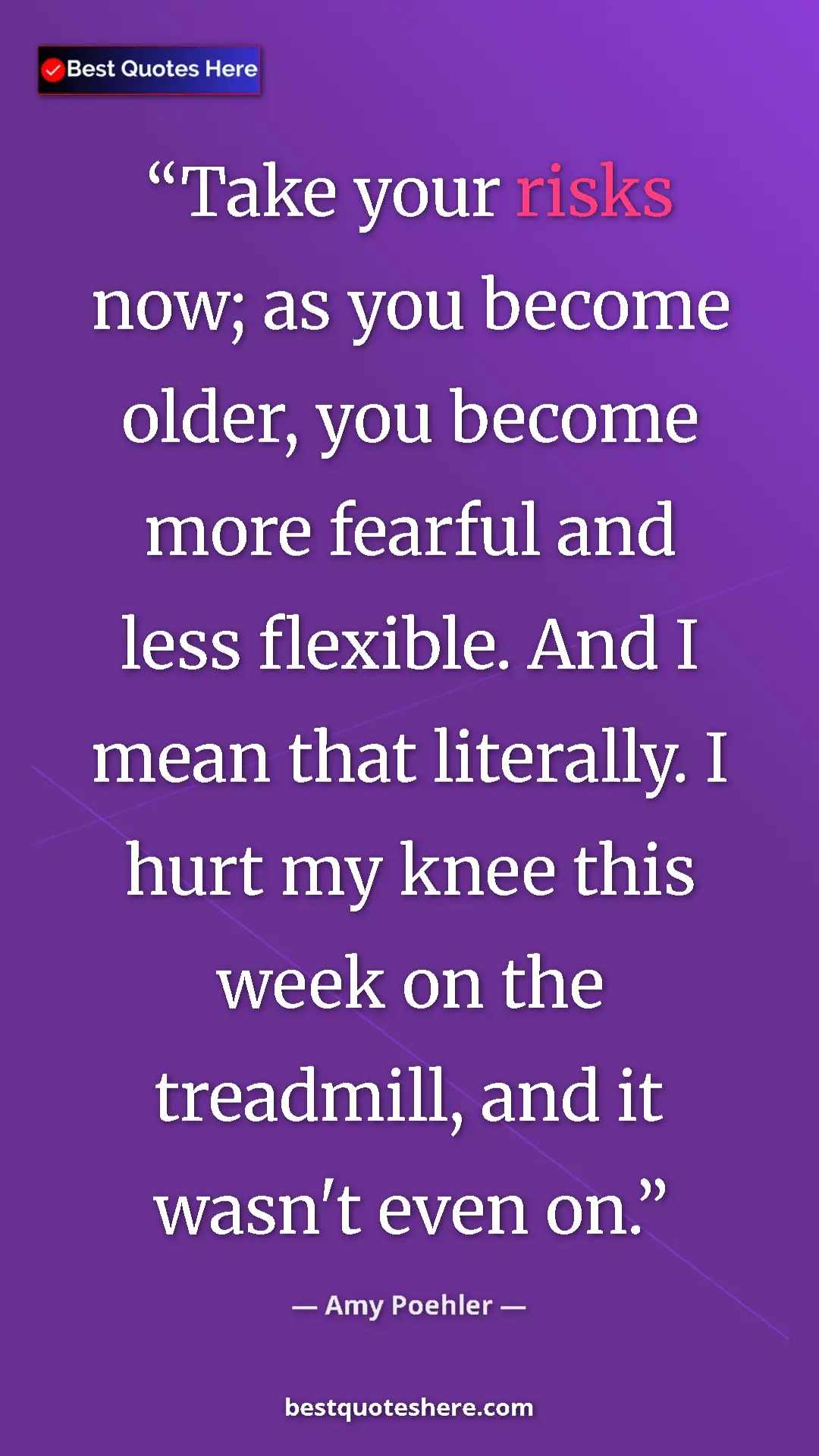 Amy Poehler Quote Card: "Take your risks now; as you become older, you become more..." Pinterest quote poster by Amy Poehler: "Take your risks now; as you become older, you become more..."
