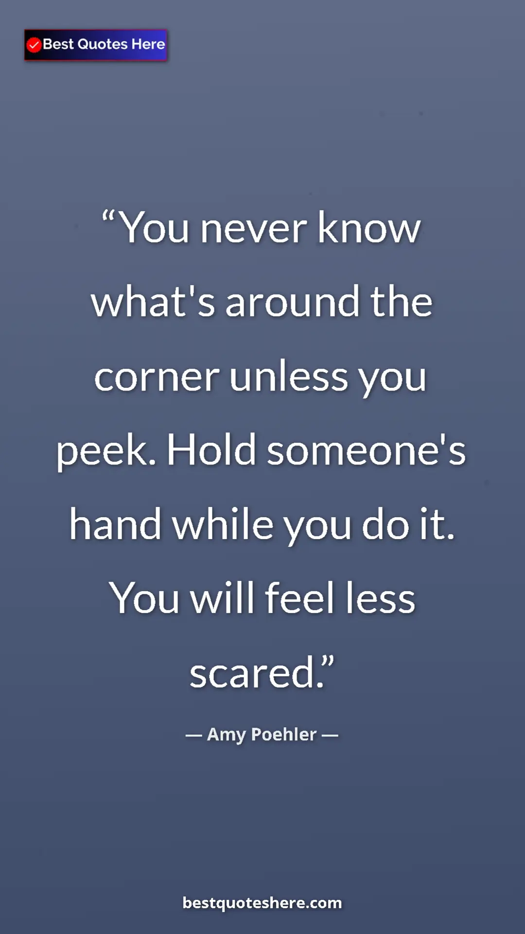 Amy Poehler Quote Card: "You never know what's around the corner unless you peek...." Pinterest quote poster by Amy Poehler: "You never know what's around the corner unless you peek...."