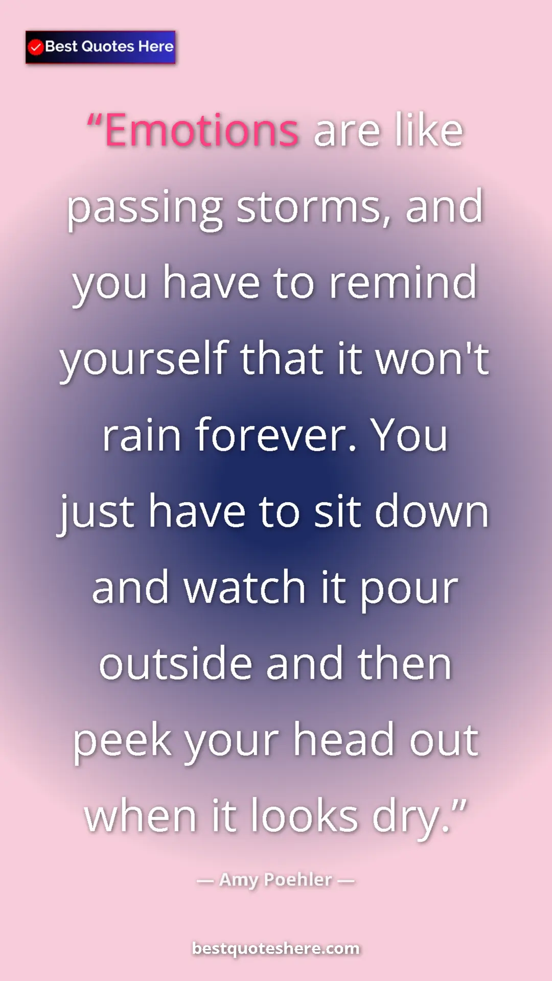 Pinterest quote poster by Amy Poehler: "Emotions are like passing storms, and you have to remind..."