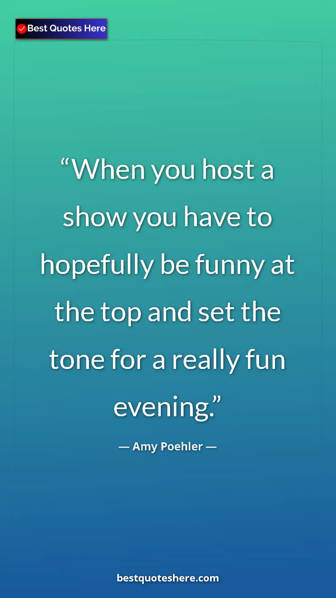 Pinterest quote poster by Amy Poehler: "When you host a show you have to hopefully be funny at the..."