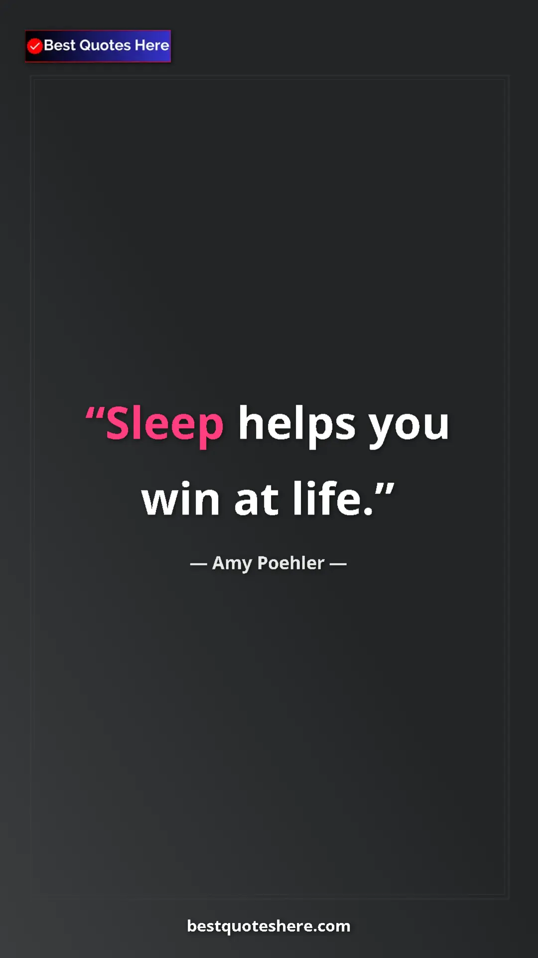 Amy Poehler Quote Card: "Sleep helps you win at life." Pinterest quote poster by Amy Poehler: "Sleep helps you win at life."
