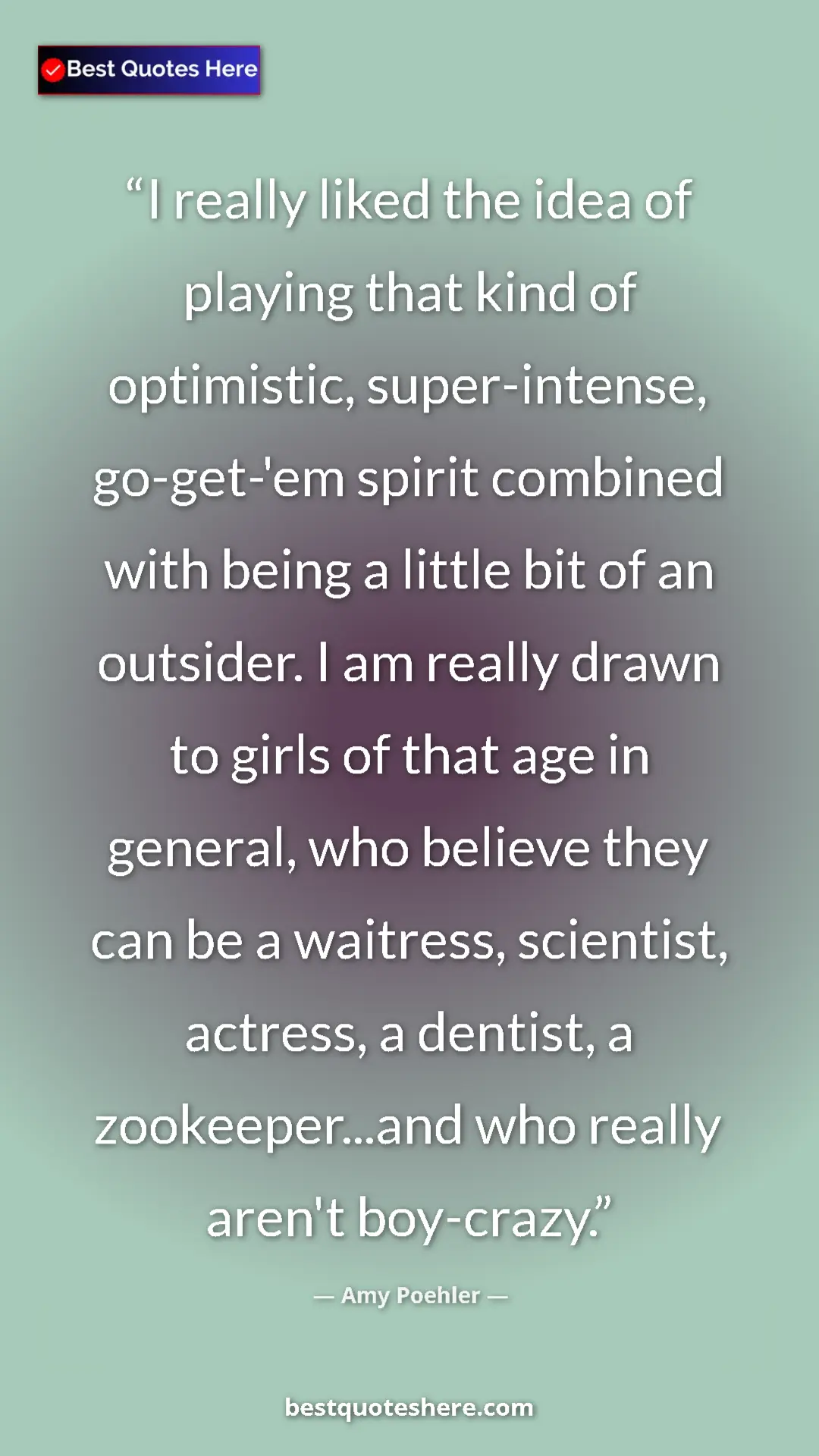 Pinterest quote poster by Amy Poehler: "I really liked the idea of playing that kind of optimistic,..."